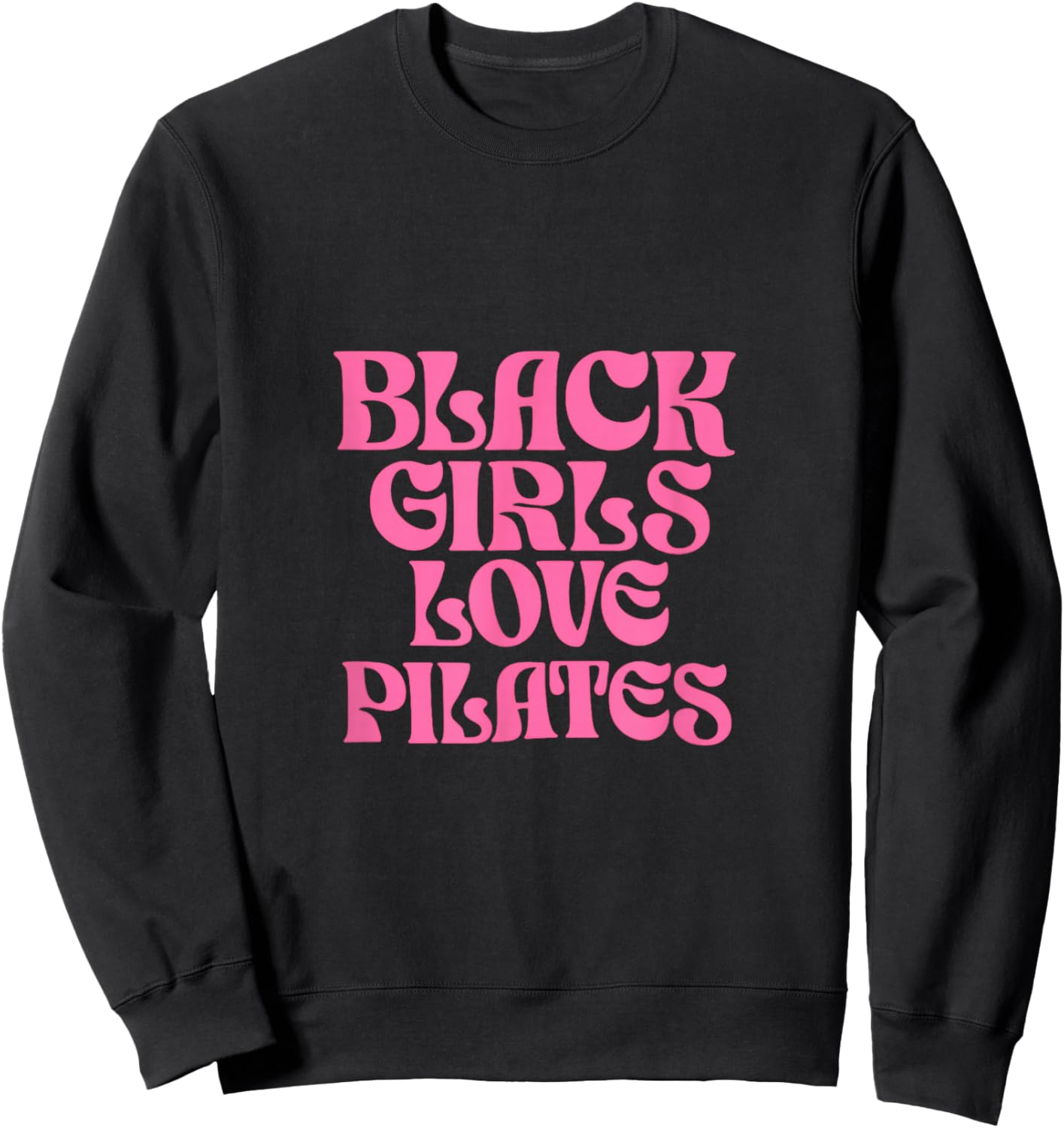 Black Girls Love Pilates Sweatshirt - Sweatshirt | Black