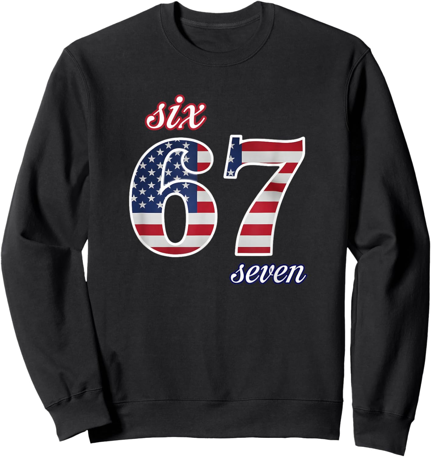 67 American Flag Six Seven Meme Gen Alpha Slang Sweatshirt - Sweatshirt | Black