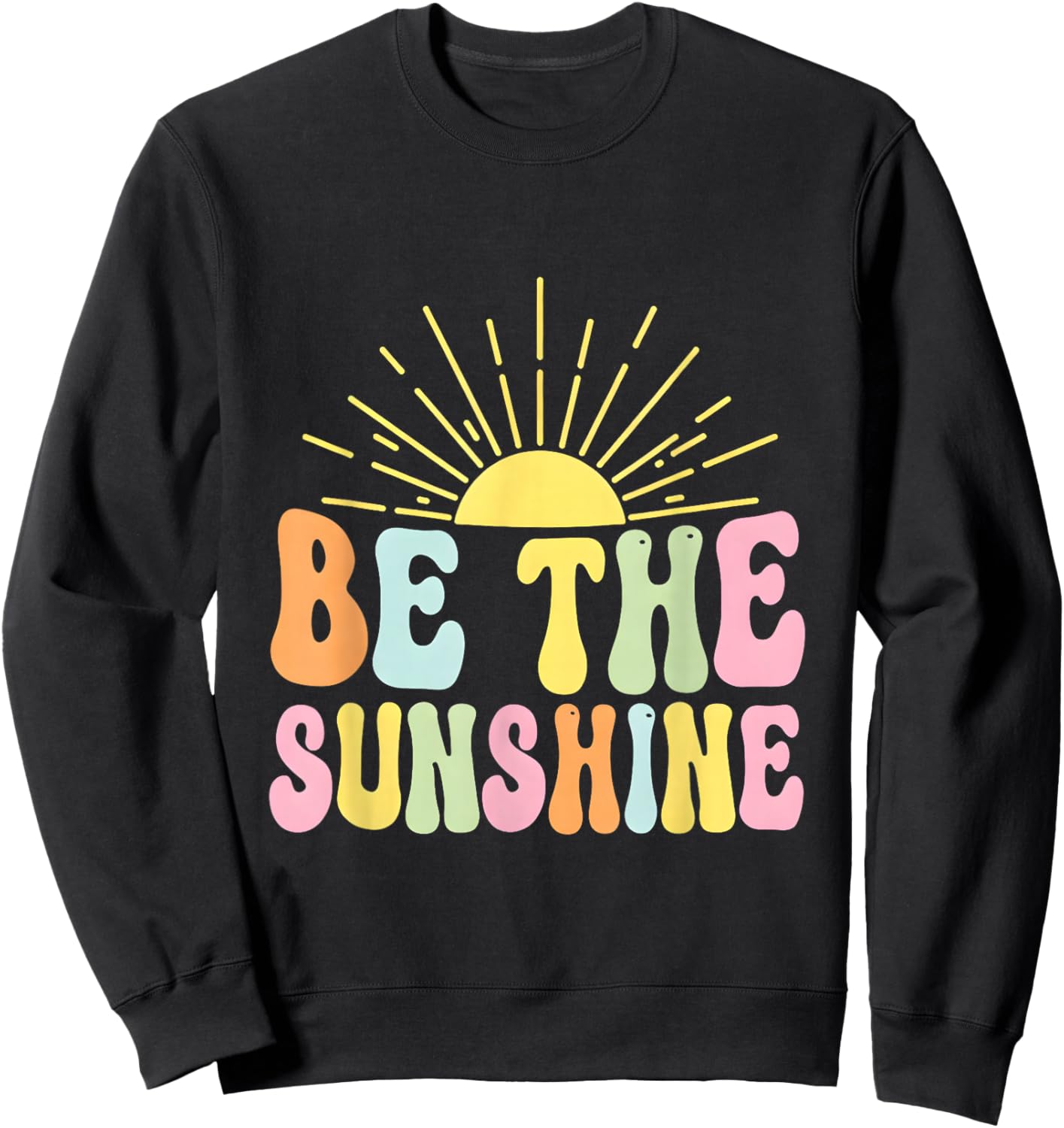 Be The Sunshine Groovy Retro 70s Vibes Sun Positivity Sweatshirt - Sweatshirt | Black