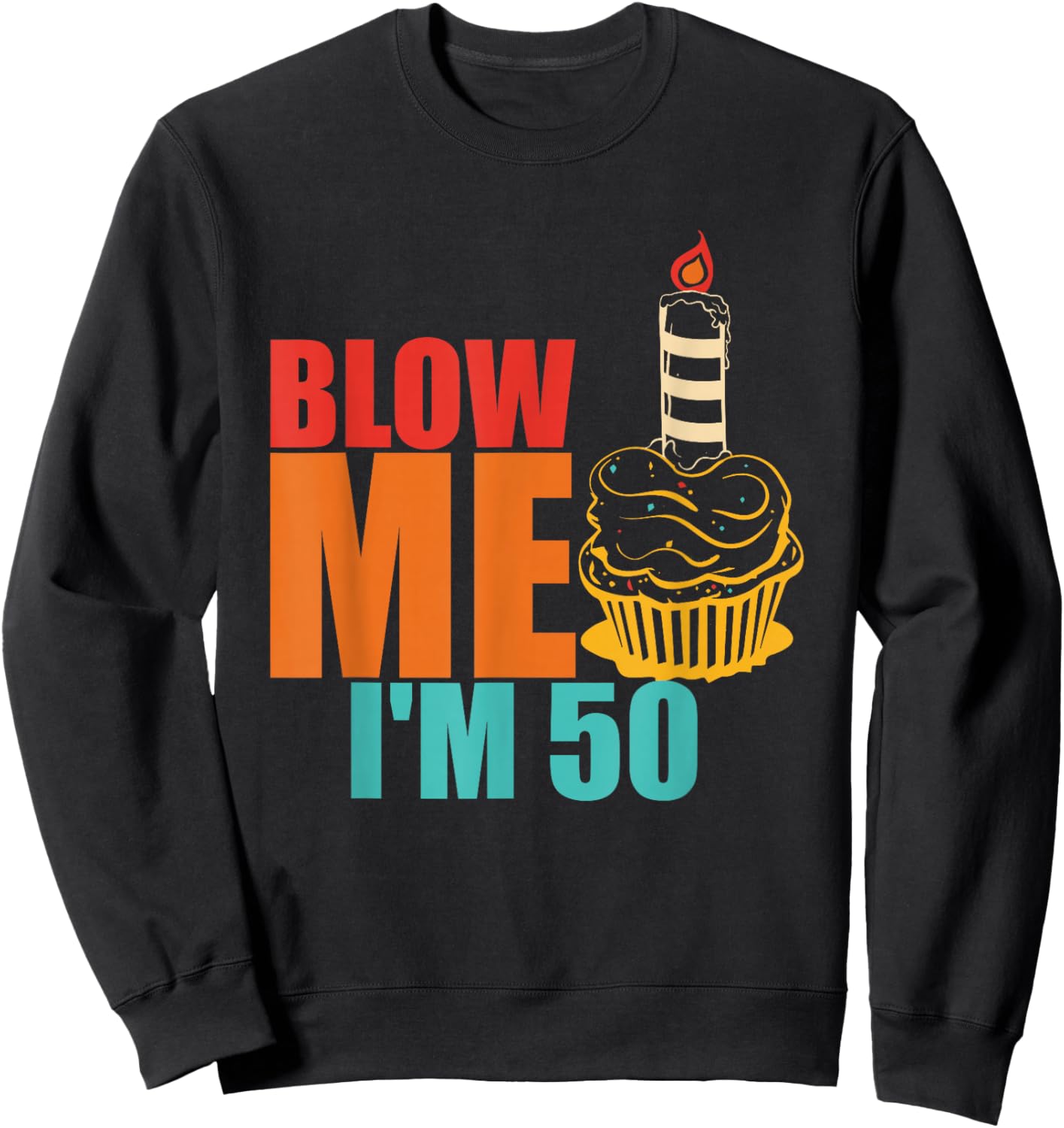 Blow Me I'm 50 Funny Retro Vintage Sweatshirt - Sweatshirt | Black