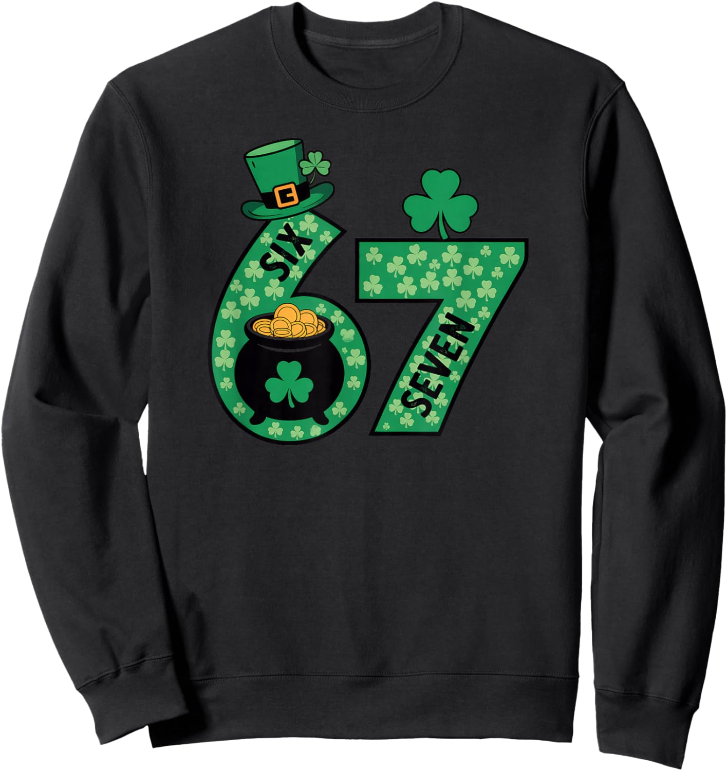 Six Seven 6 7 St Patricks Day 67 Sweatshirt - Sweatshirt | Black