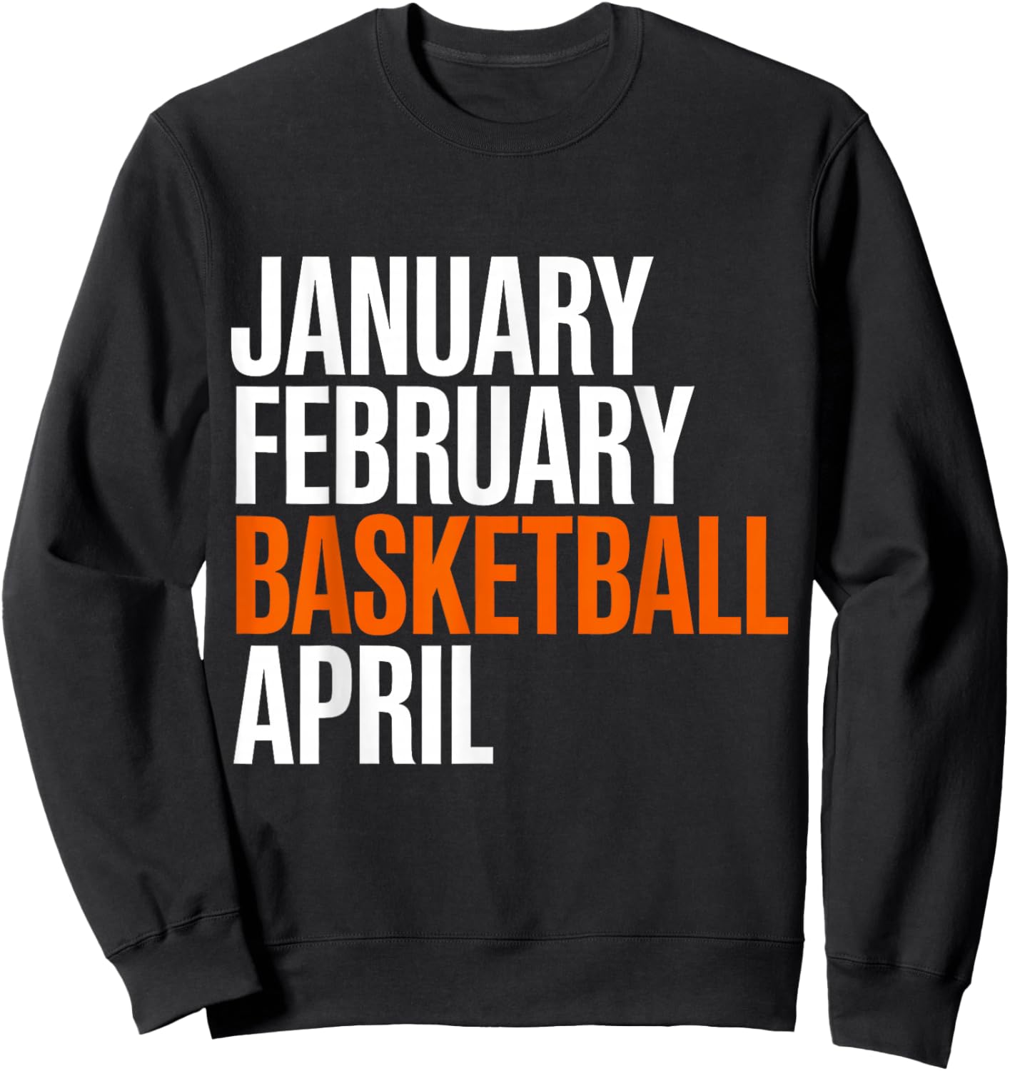 January February Basketball April - Madness College Sweatshirt - Sweatshirt | Black