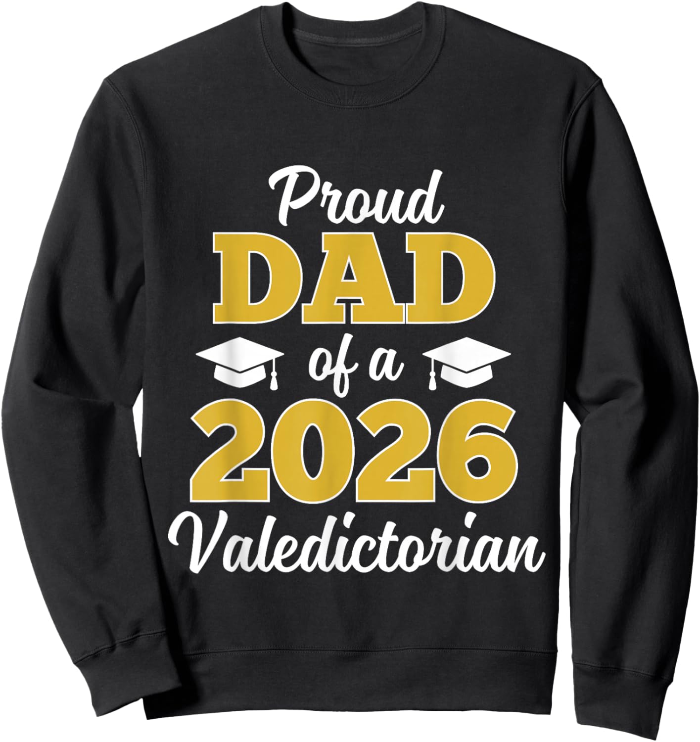 Proud Dad of a 2026 Valedictorian Sweatshirt - Sweatshirt | Black