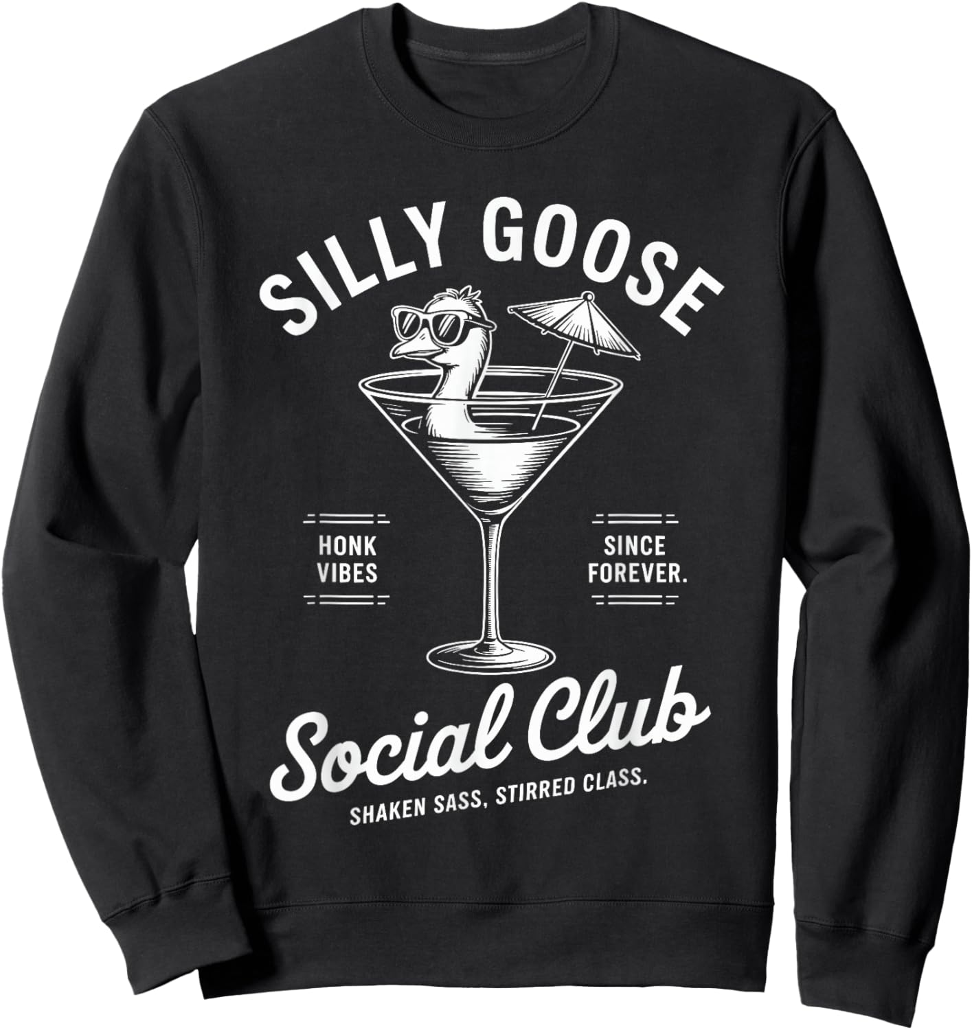 Funny Cocktail Goose Social Club Humor Classy Sarcasm Silly Sweatshirt - Sweatshirt | Black