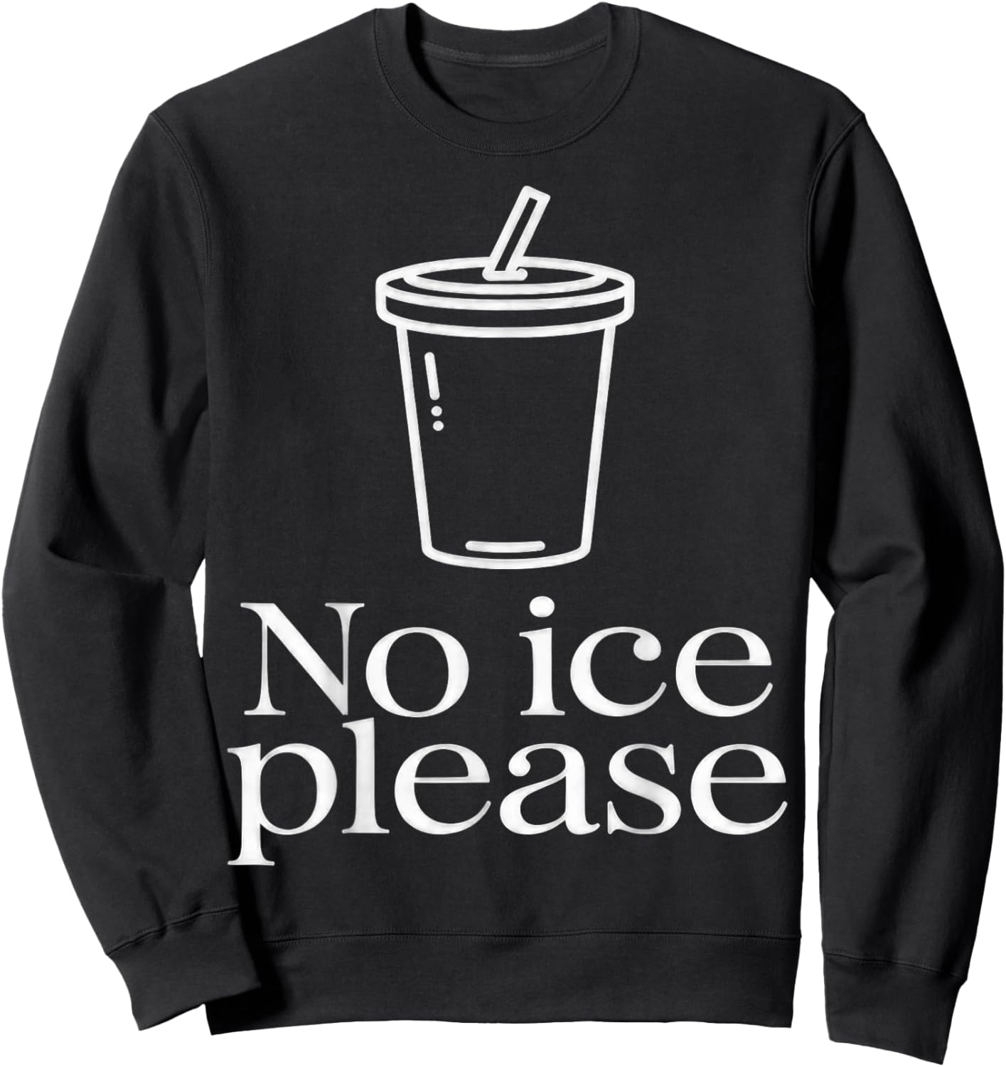 No Ice Please Sweatshirt - Sweatshirt | Black