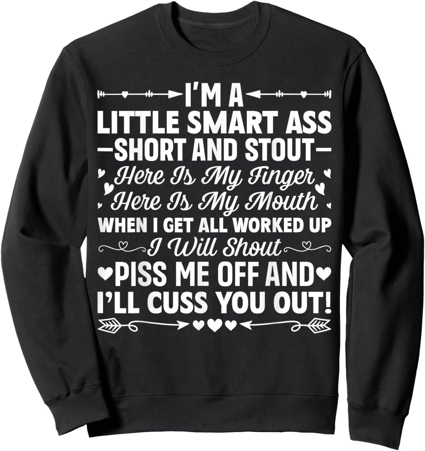 I'm A Little Smart Ass Short and Stout Here is My Finger Sweatshirt - Sweatshirt | Black