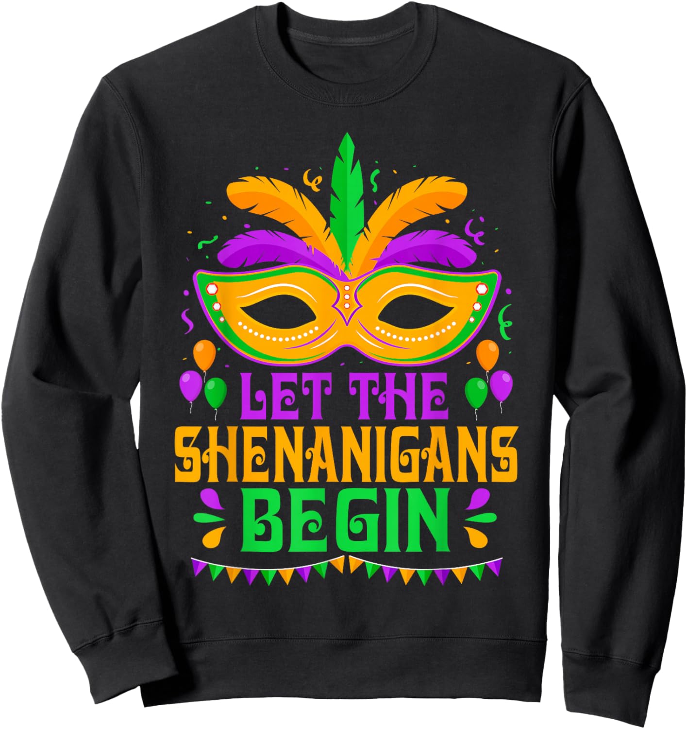 Let The Shenanigans Begin Mardi Gras Beads Mask Feather Sweatshirt - Sweatshirt | Black