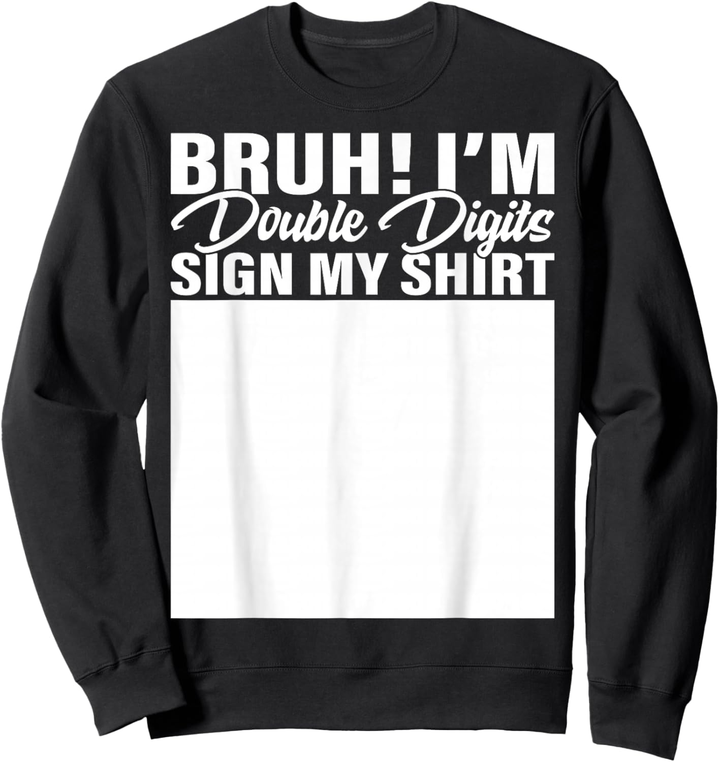 10th Birthday Bruh Double Digits Sign My Shirt 10 Years Old Sweatshirt - Sweatshirt | Black