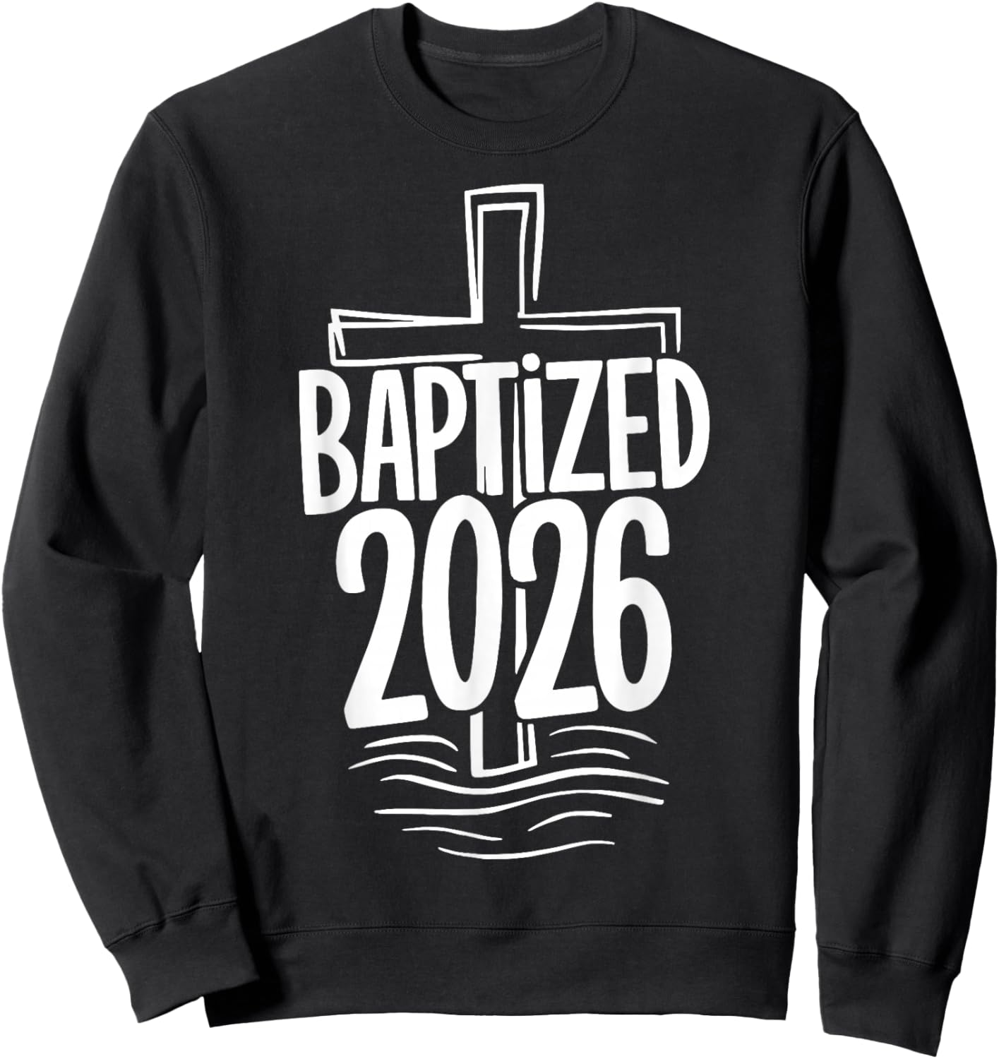 Baptized 2026 Sweatshirt - Sweatshirt | Black