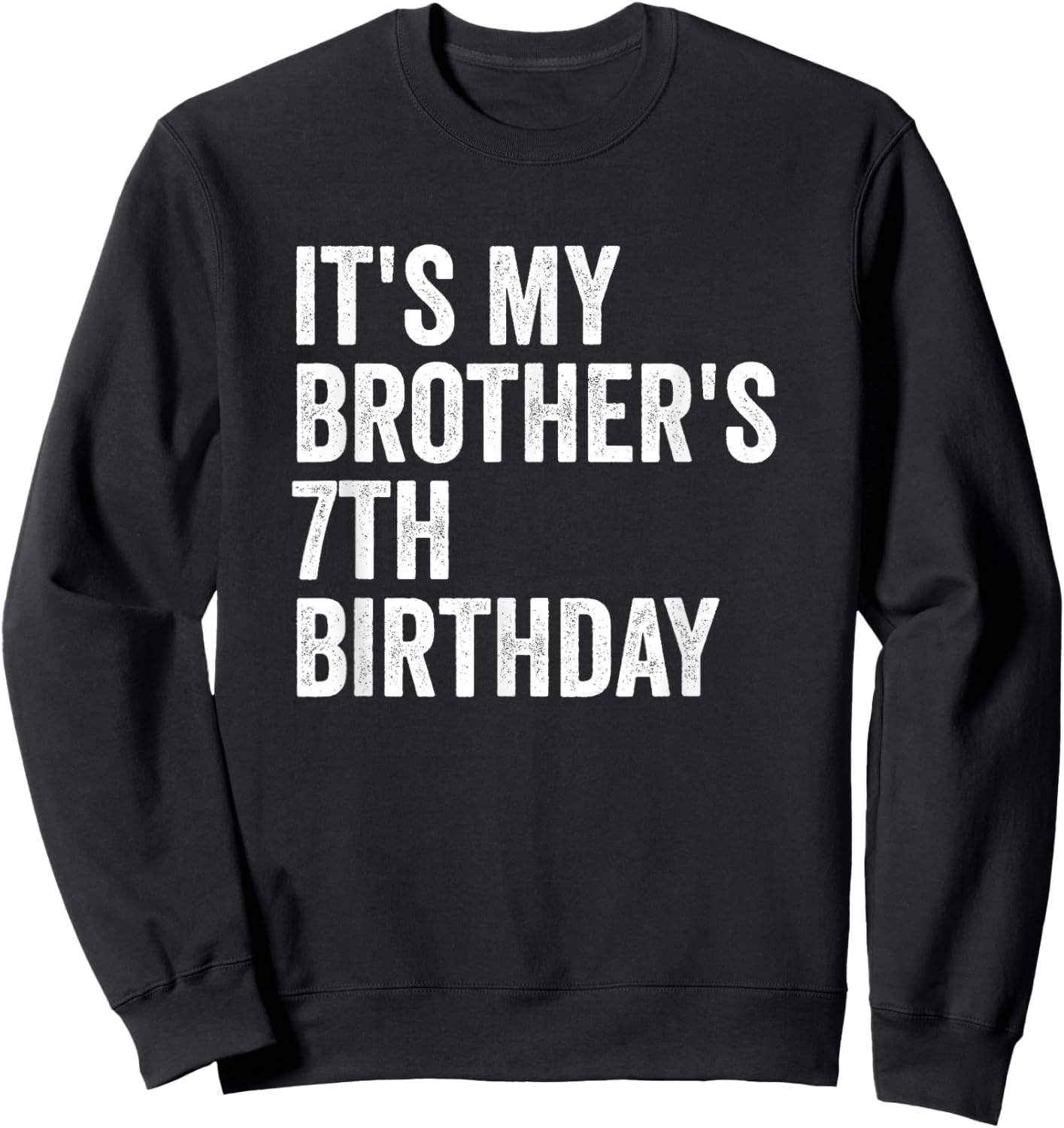 It's My Brother's 7th Birthday Sweatshirt - Sweatshirt | Black