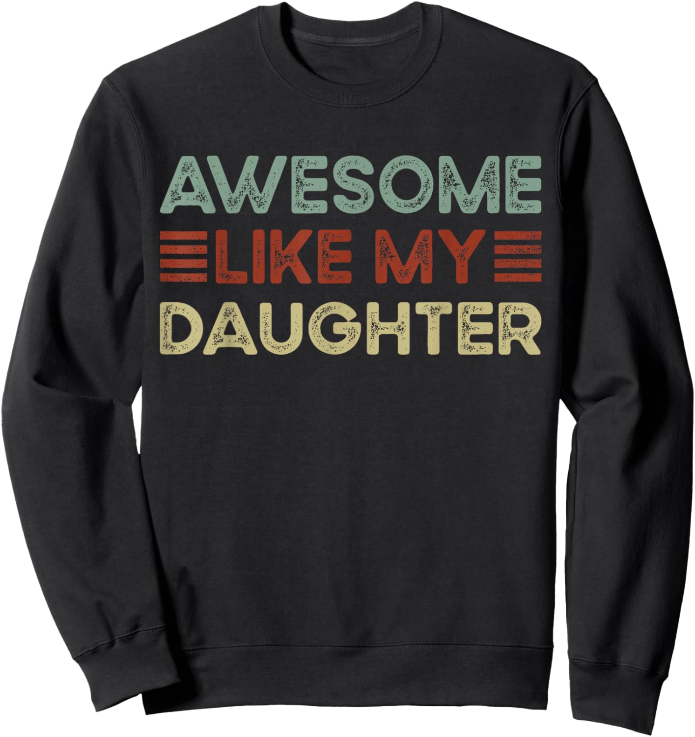 Funny Parents' Day Quote Awesome Like My Daughter Cool Dad Sweatshirt - Sweatshirt | Black