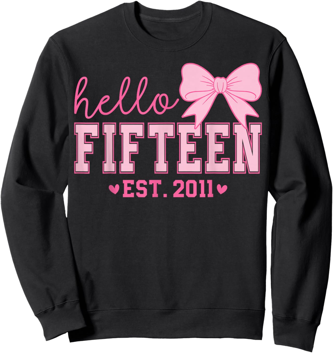 Hello Fifteen Est 2011 Coquette Bow 15th Birthday Girl Sweatshirt - Sweatshirt | Black