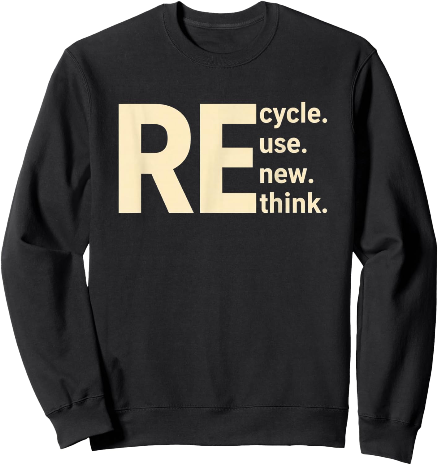 Re Cycle Use New Think Sustainability Eco Message Nature Sweatshirt - Sweatshirt | Black