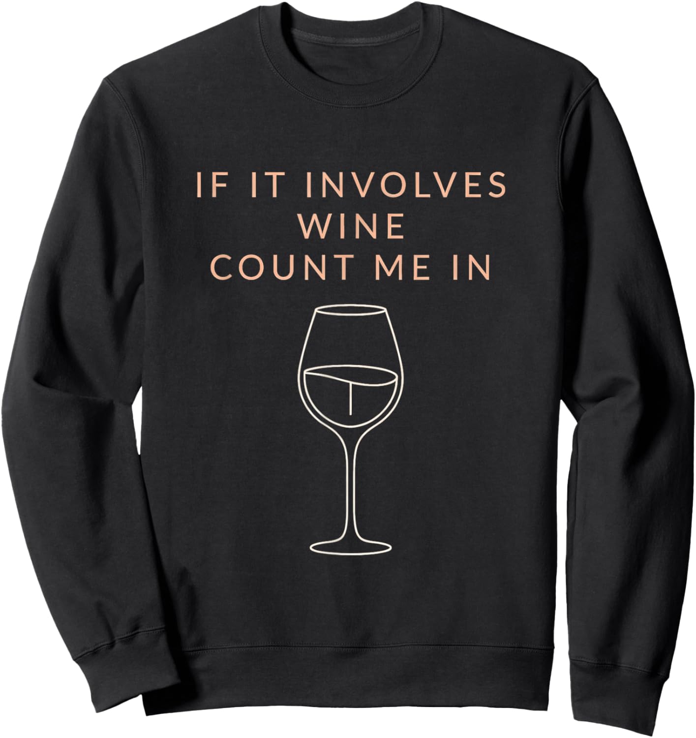 It Involves Wine Count Me in Quote Wine Lover Sweatshirt - Sweatshirt | Black