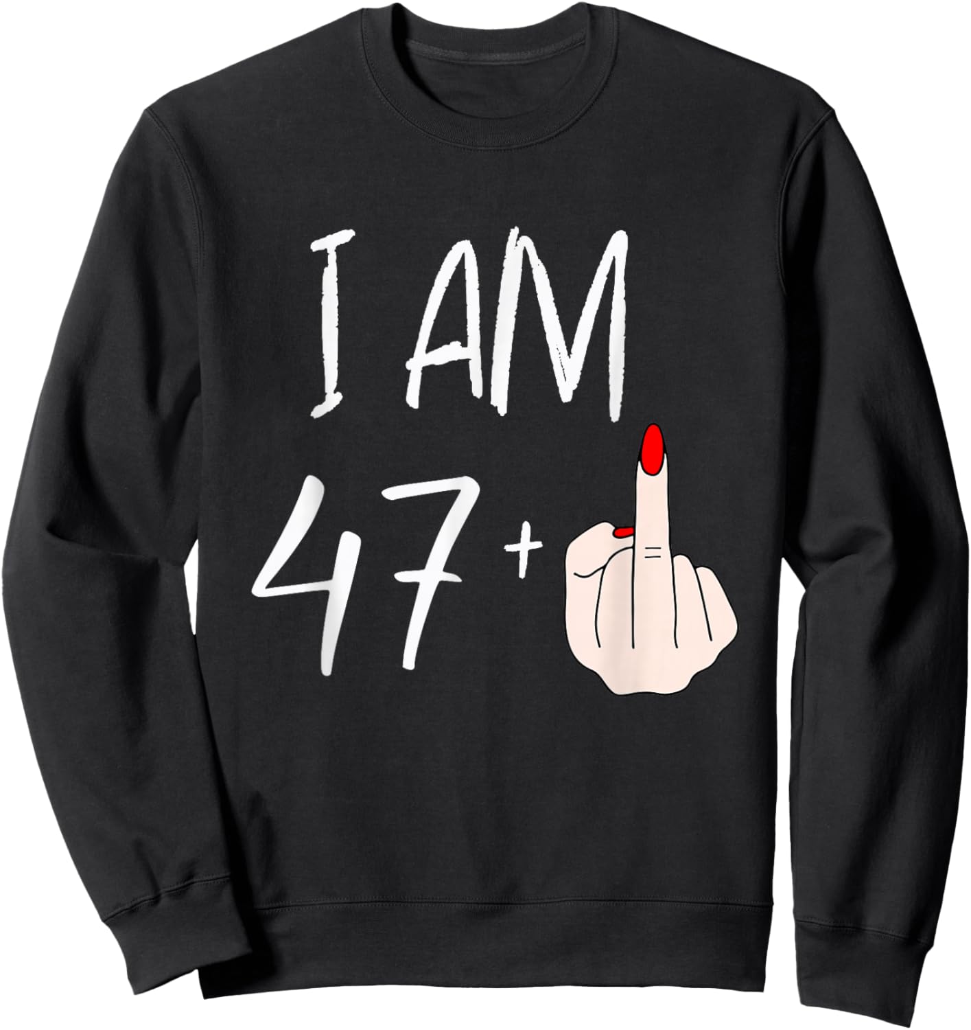 I Am 47 Plus 1 Funny for A 47th Birthday Sweatshirt - Sweatshirt | Black
