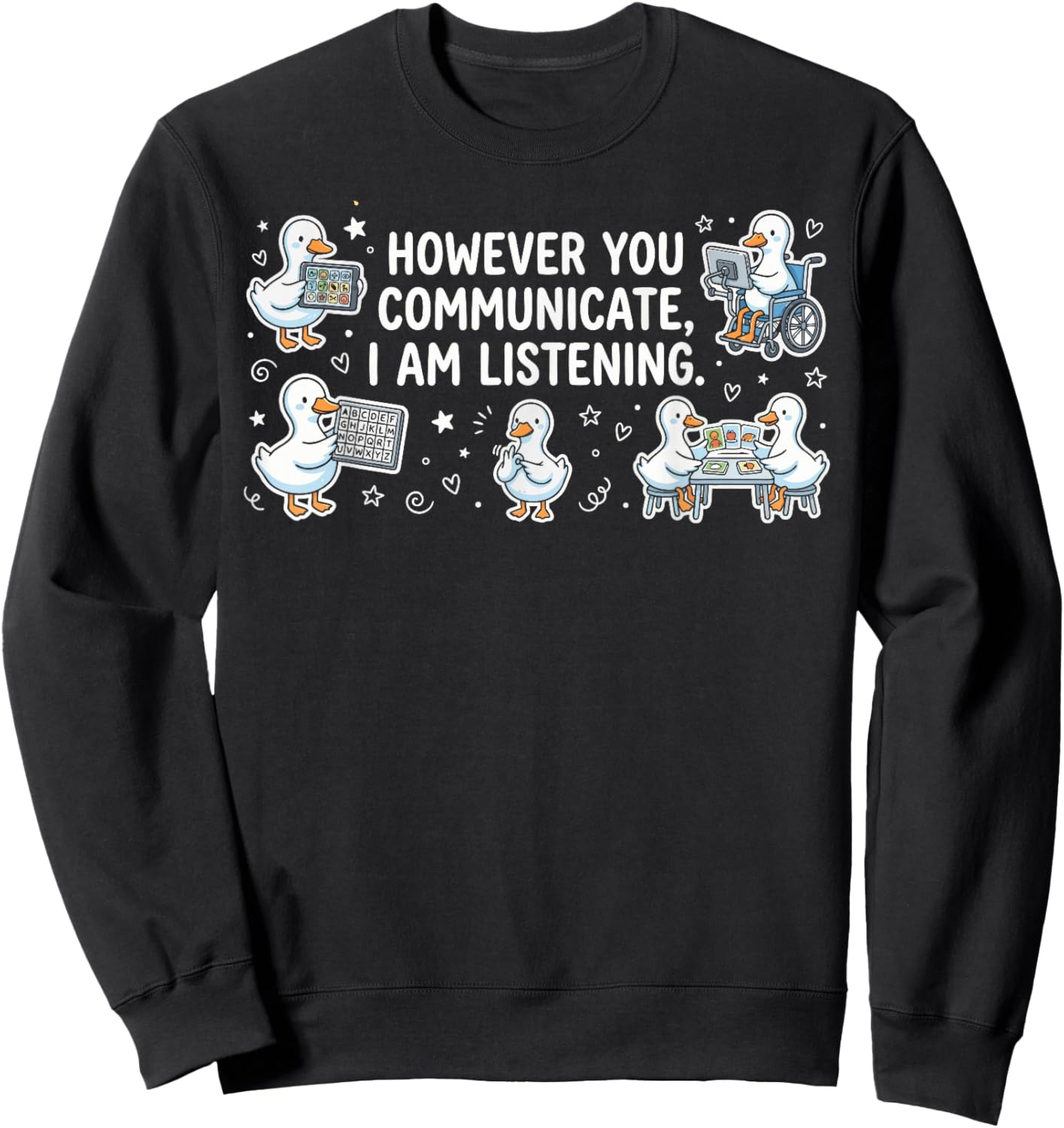 However You Communication I'm Listening AAC SLP Funny Goose Sweatshirt - Sweatshirt | Black