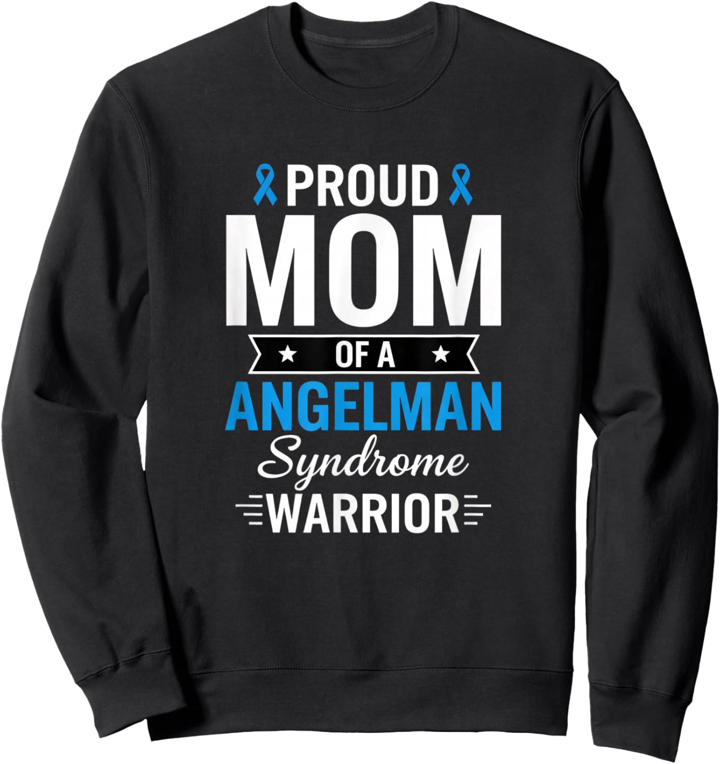 Proud Mom of an Angelman Syndrome Warrior Awareness Sweatshirt - Sweatshirt | Black