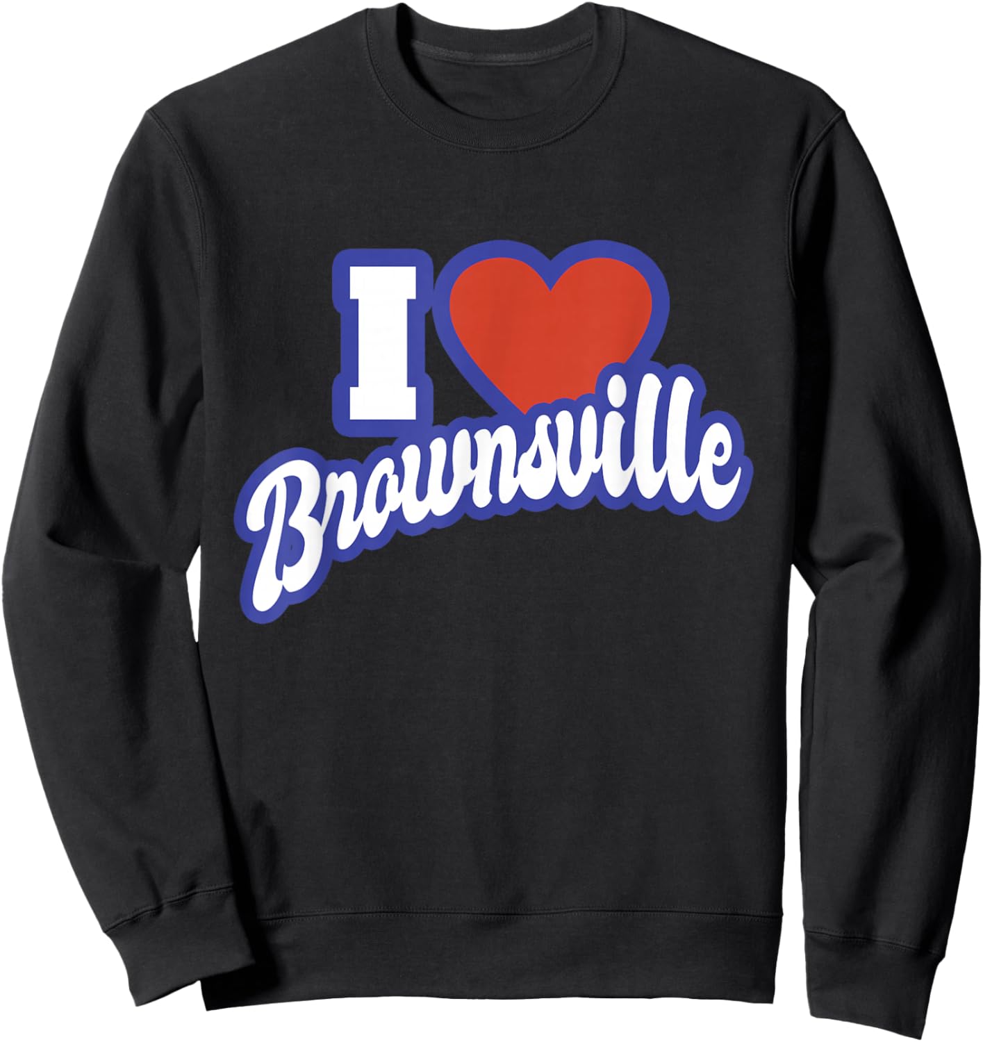 I Love Brownsville Texas Sweatshirt - Sweatshirt | Black