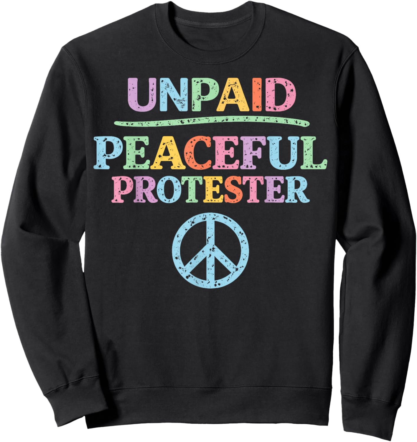Vintage Unpaid Peaceful Protester Sweatshirt - Sweatshirt | Black