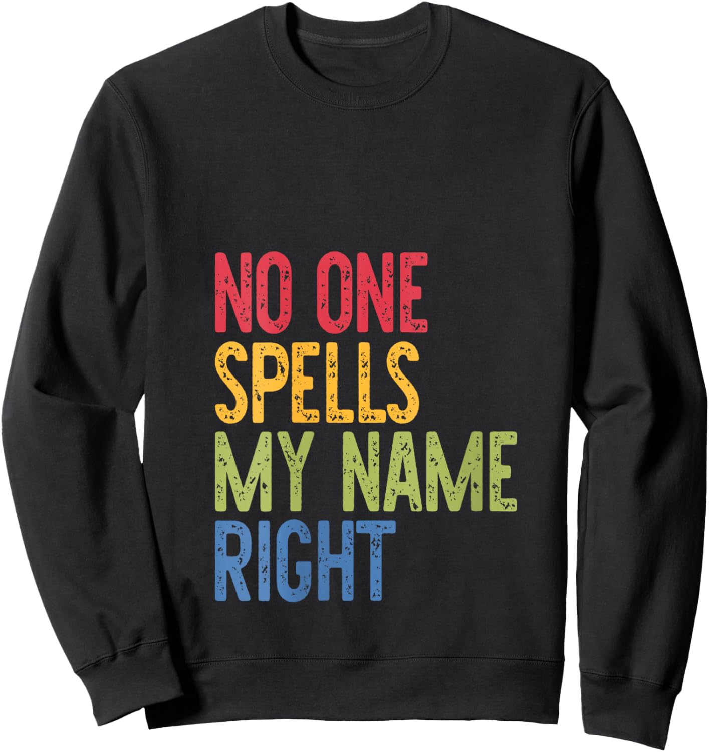 No One Spells, My Name Right, Complain, Funny V-Neck Sweatshirt - Sweatshirt | Black