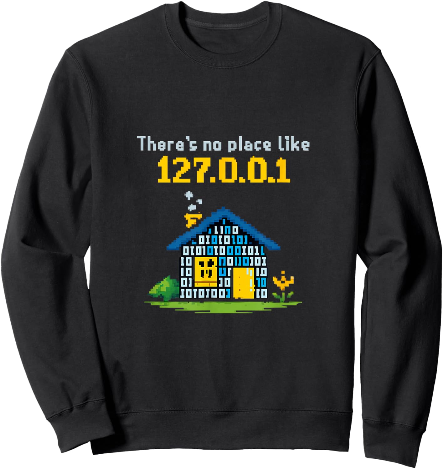 Theres No Place Like 127.0.0.1 Data Science Art Sweatshirt - Sweatshirt | Black