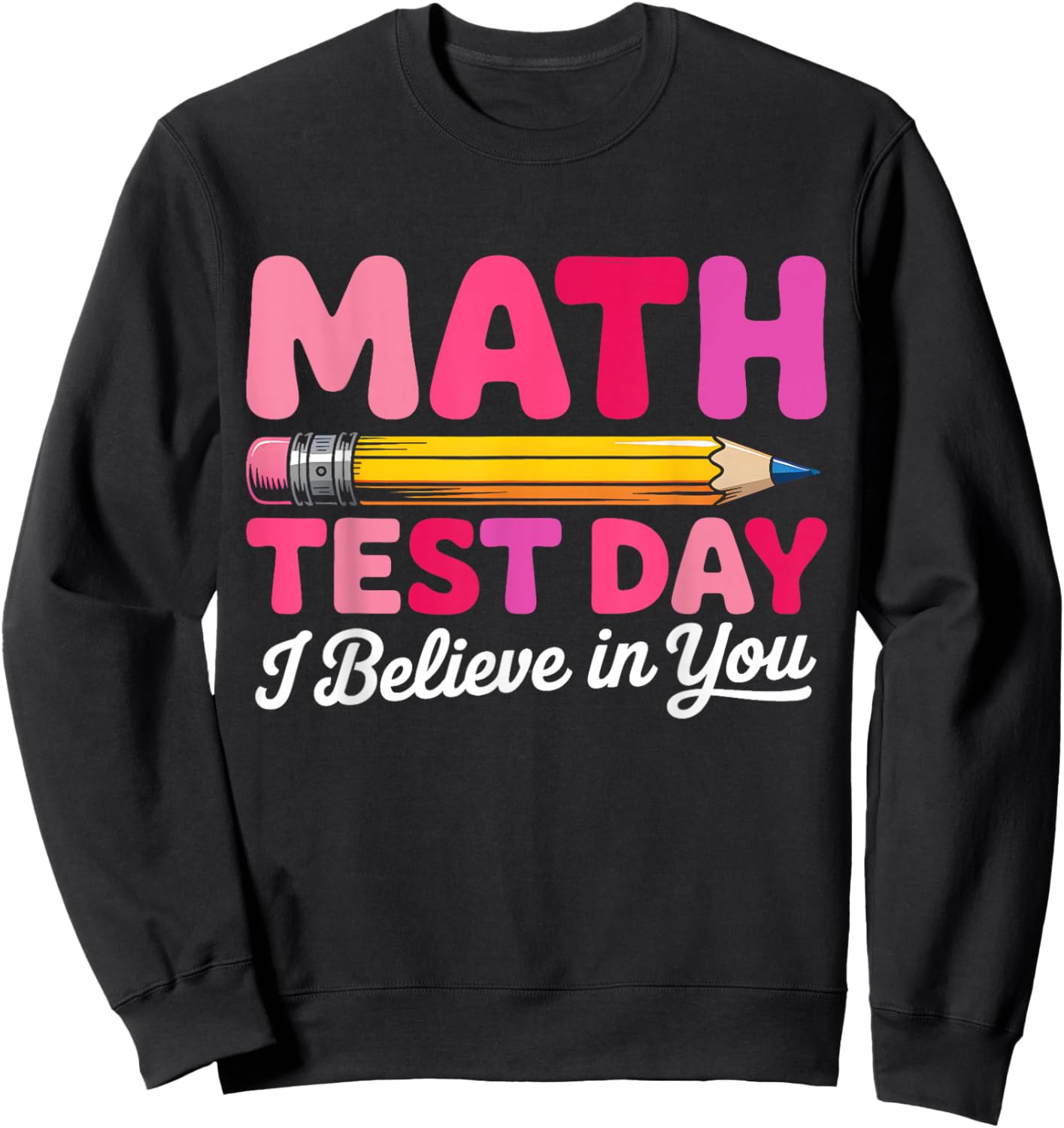 in You Test Day Motivation Math Testing Teacher Boy Girl Kid Sweatshirt - Sweatshirt | Black