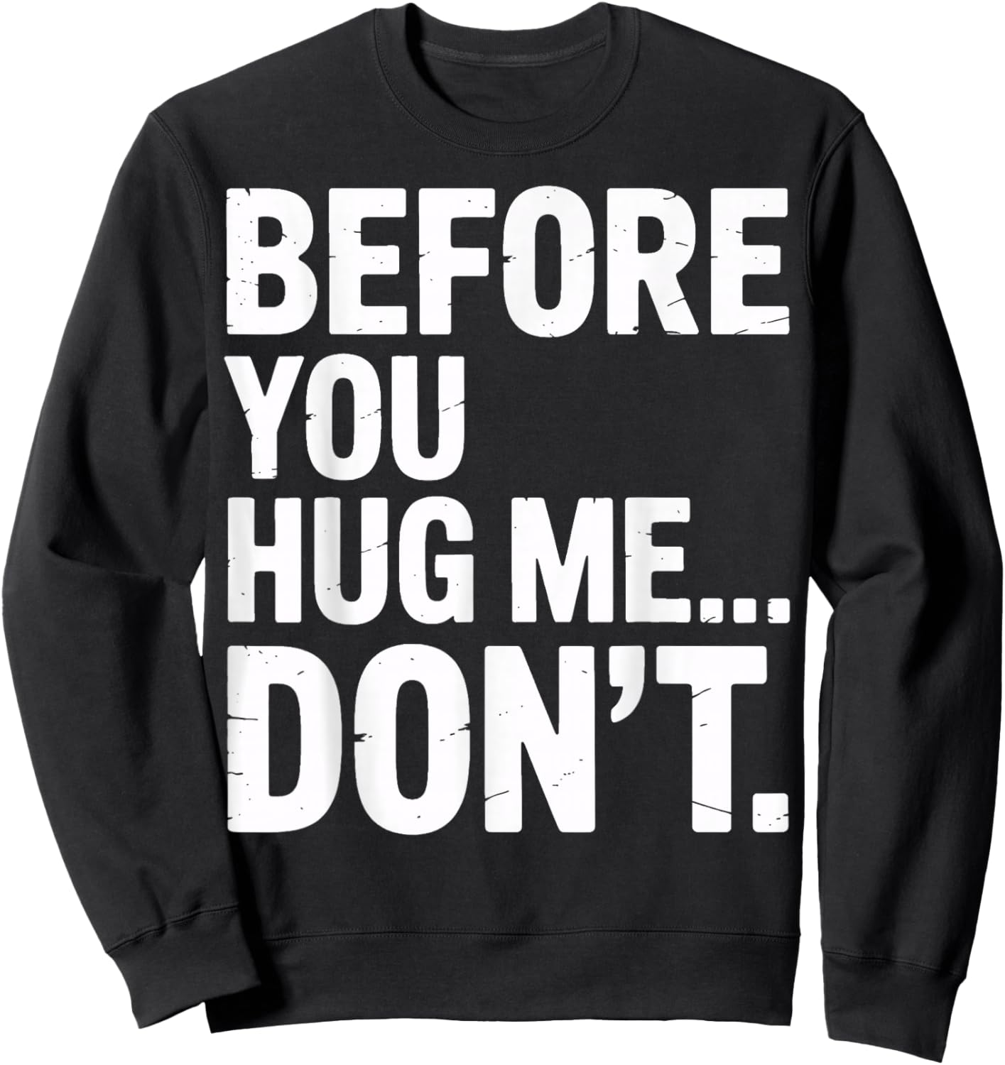 Before You Hug Me Don't Social Interaction Joke Sweatshirt - Sweatshirt | Black