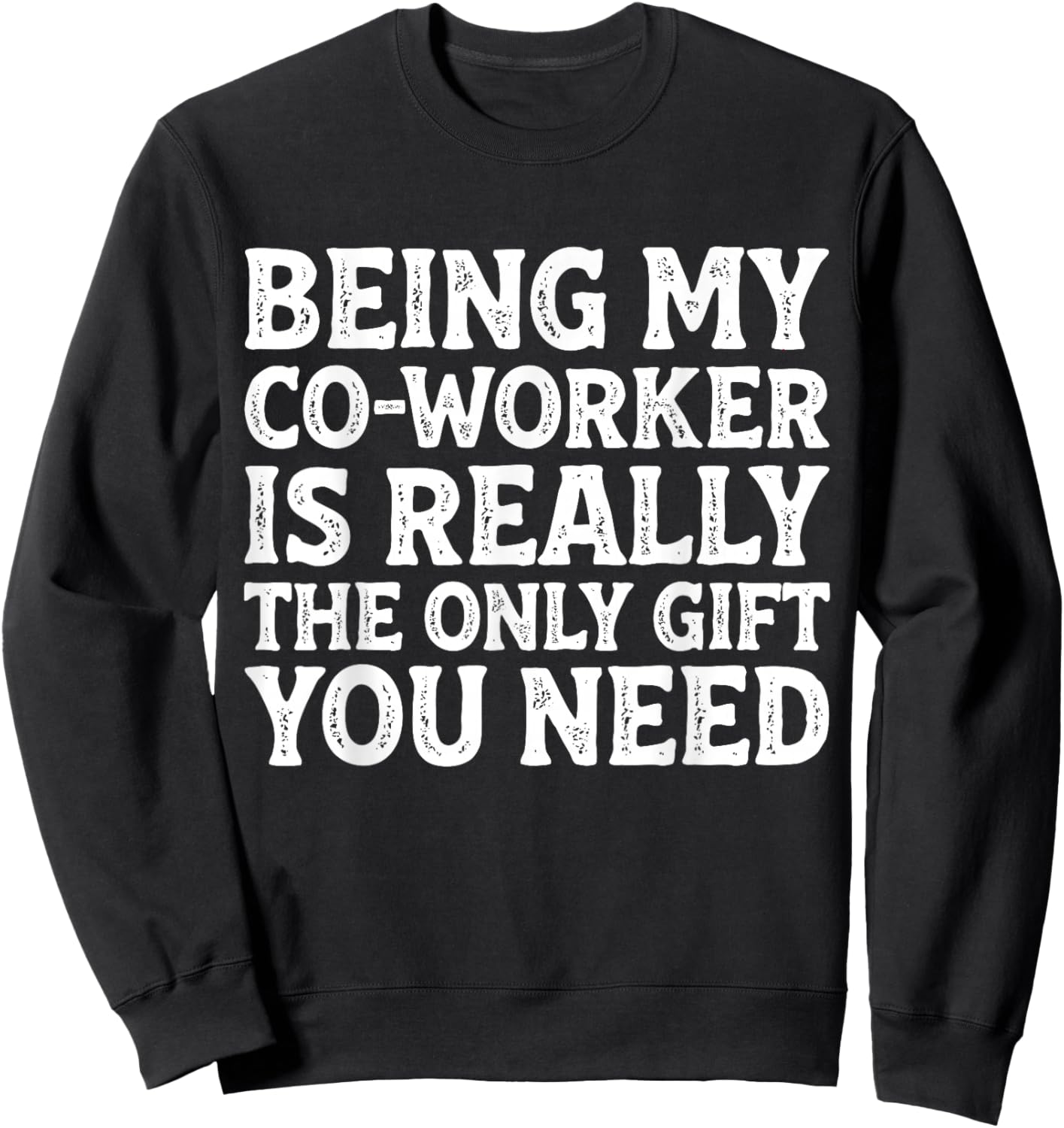 Being My Co-Worker Funny Sarcastic Work Joke Employee Sweatshirt - Sweatshirt | Black