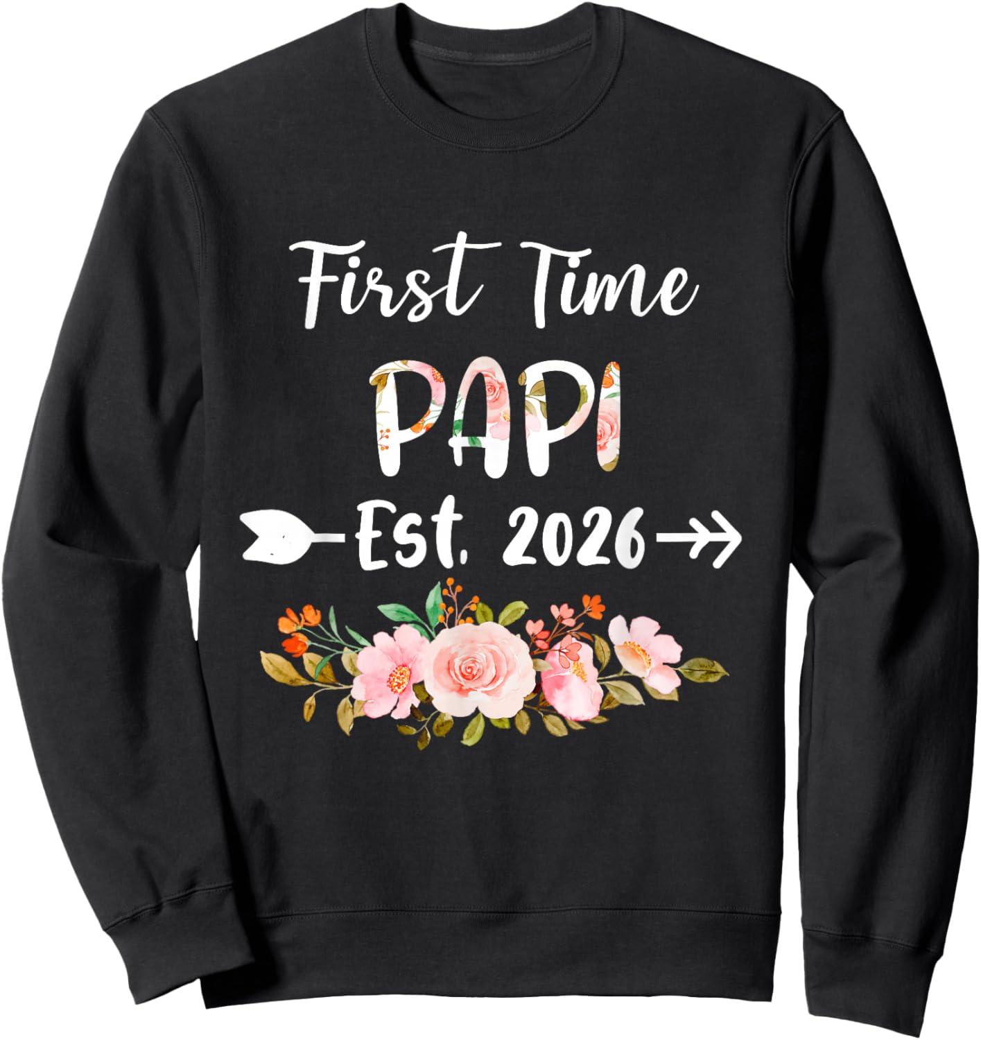 First Time Papi Est 2026 Floral Pregnancy Announcement Sweatshirt - Sweatshirt | Black