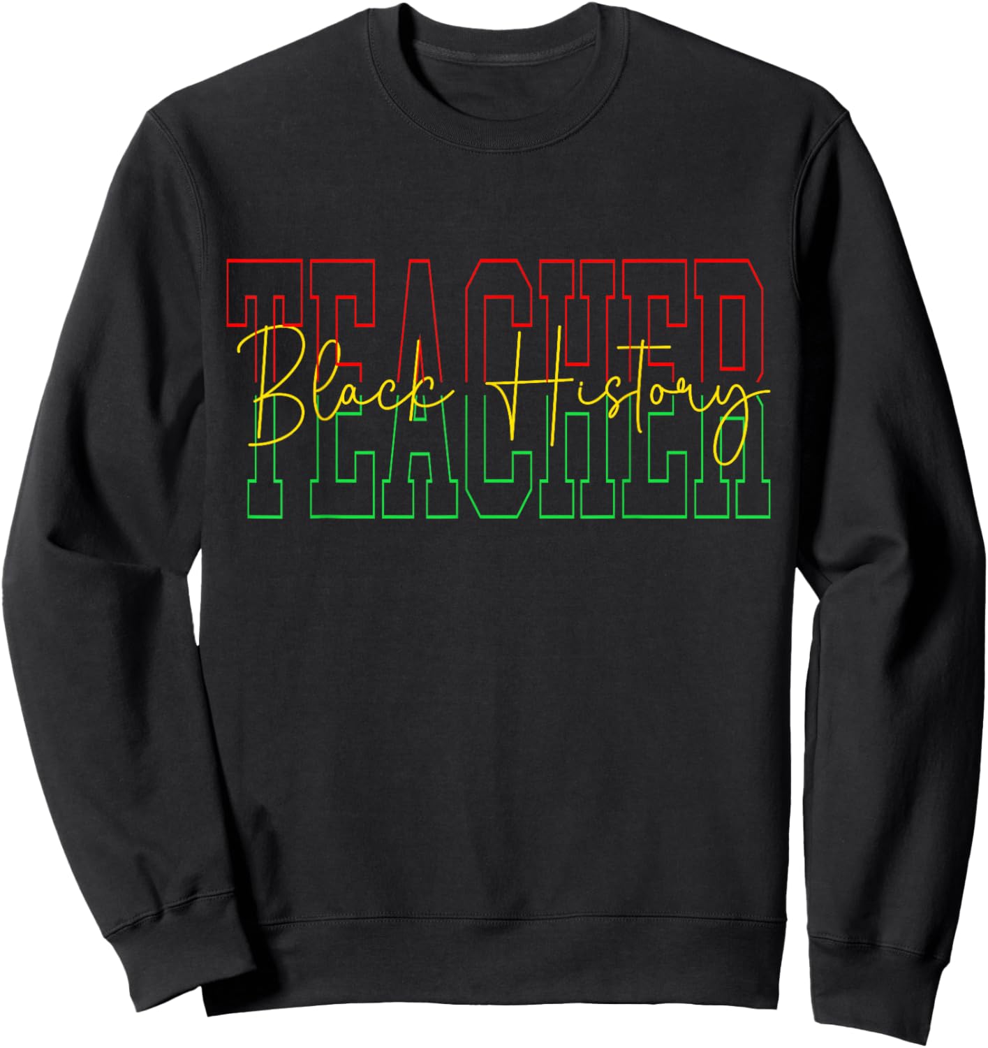 Black History Teacher African American Men Women Sweatshirt - Sweatshirt | Black