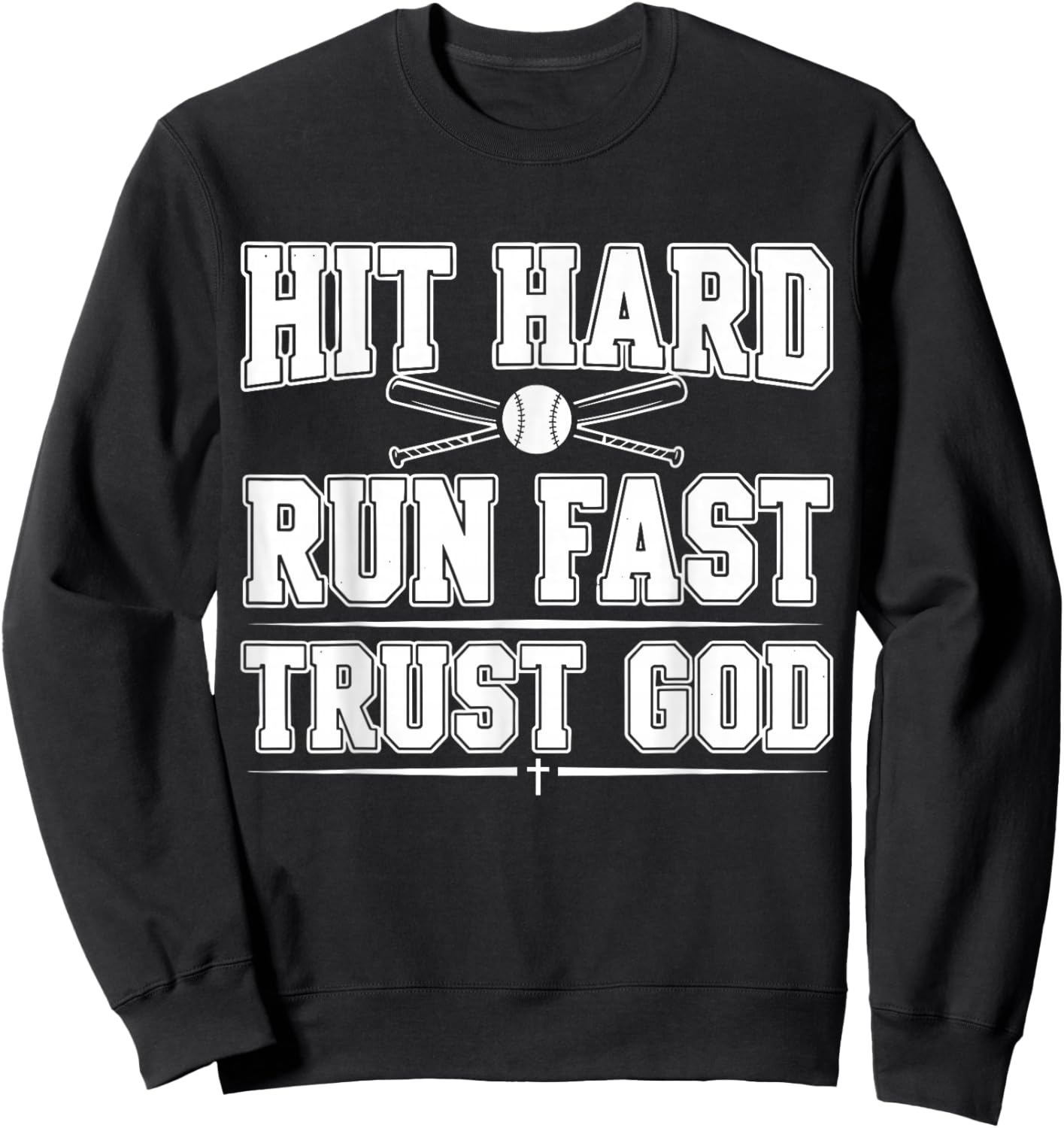 Christian Baseball Softball, Hit Hard Run Fast Trust God Sweatshirt - Sweatshirt | Black