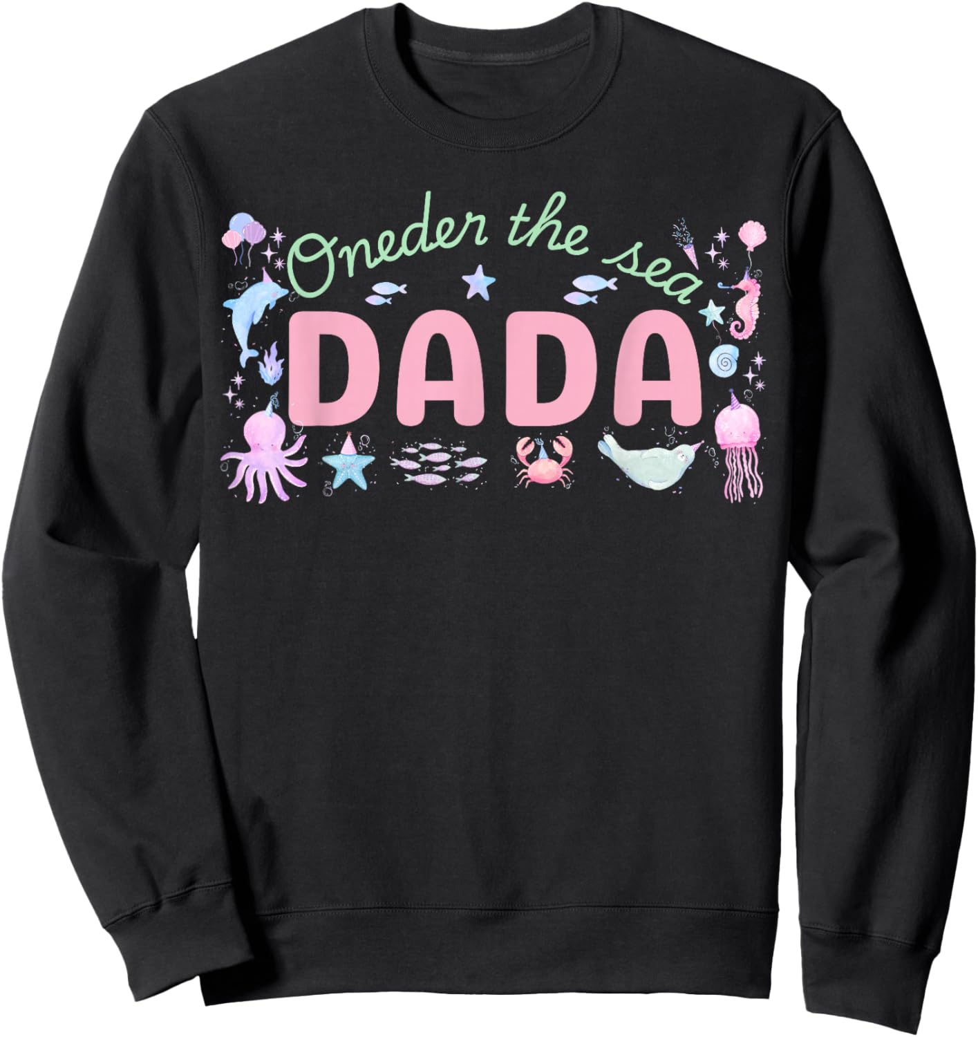 Oneder The Sea Dada 1st Birthday Girl Matching Family Party Sweatshirt - Sweatshirt | Black