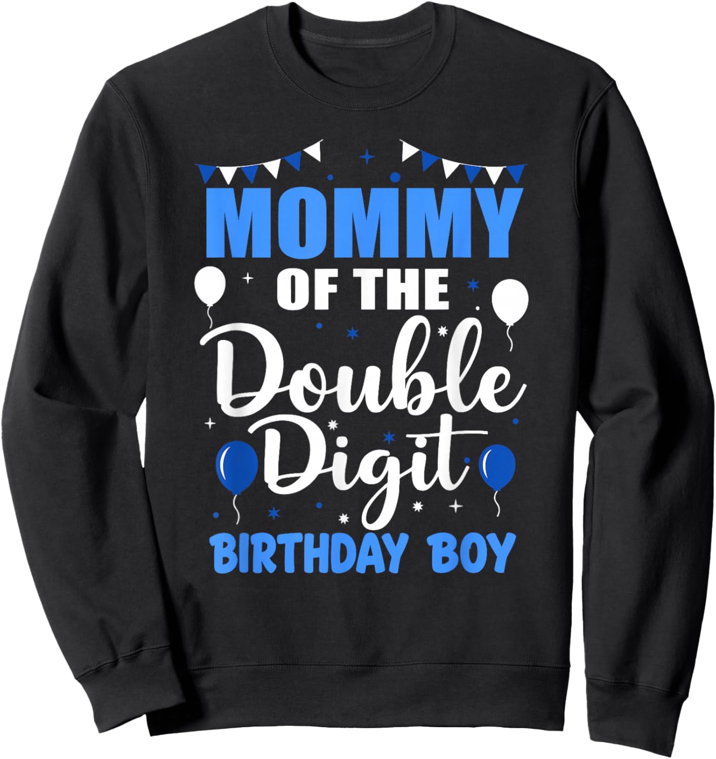 Mommy of The Double Digit Birthday Boy 10 Year Old 10th Sweatshirt - Sweatshirt | Black