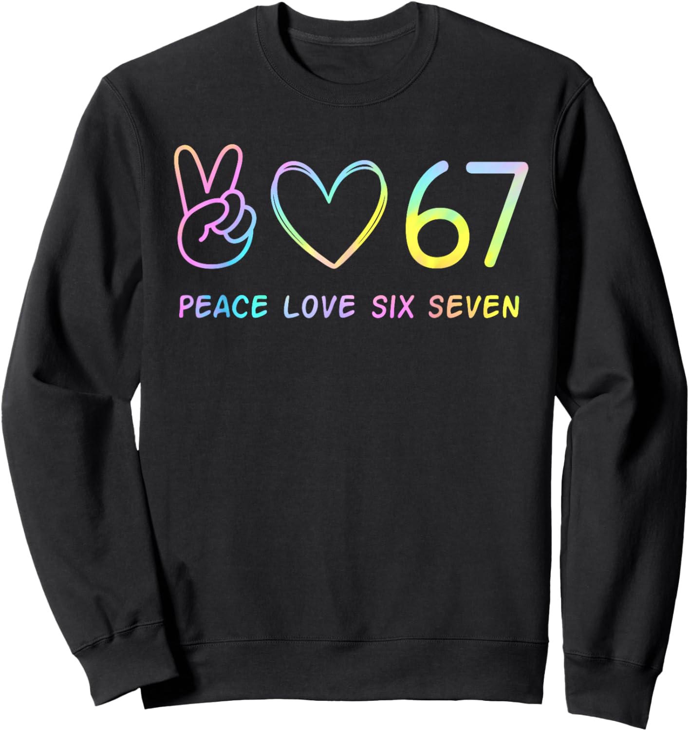 67 Meme Slang Peace Love Funny Tie Dye Girls Six Seven Sweatshirt - Sweatshirt | Black