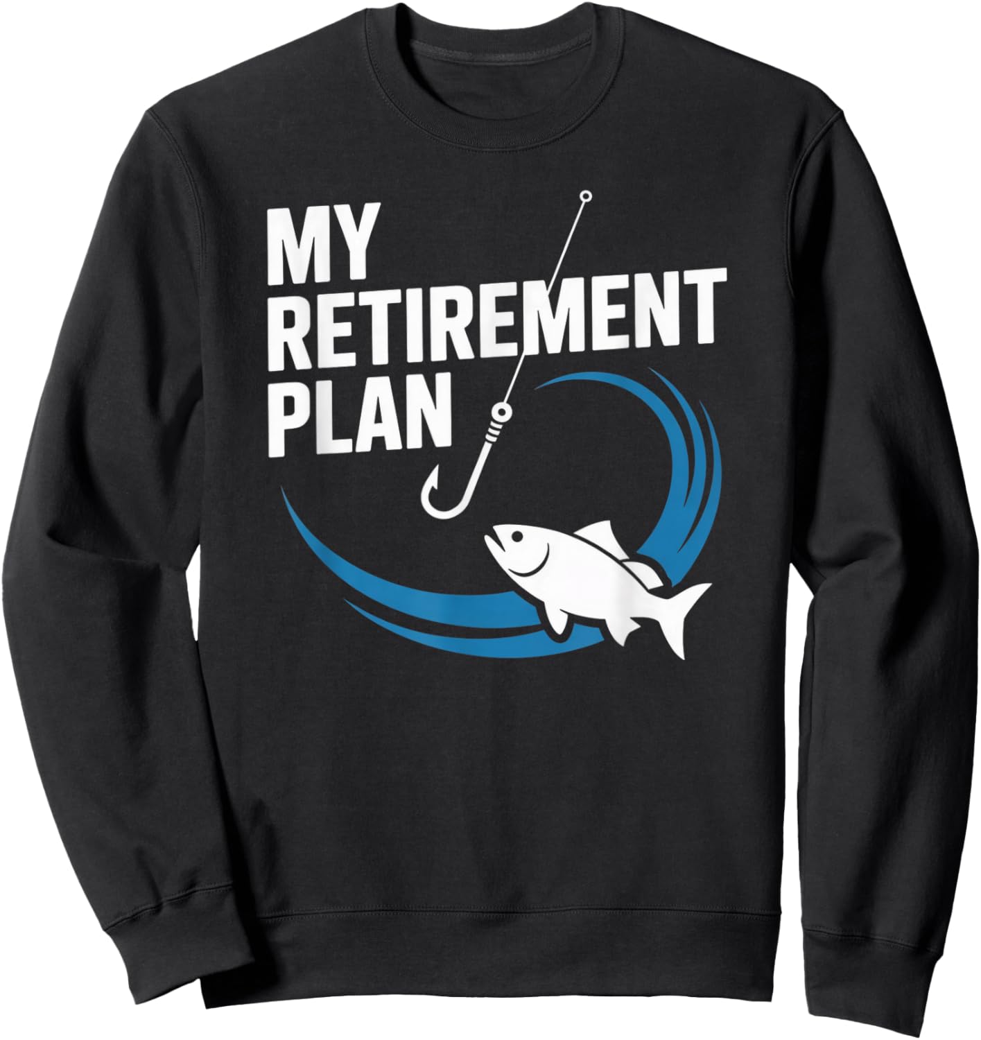 My Retirement Plan Fishing Design for Hobbyists and Anglers Sweatshirt - Sweatshirt | Black