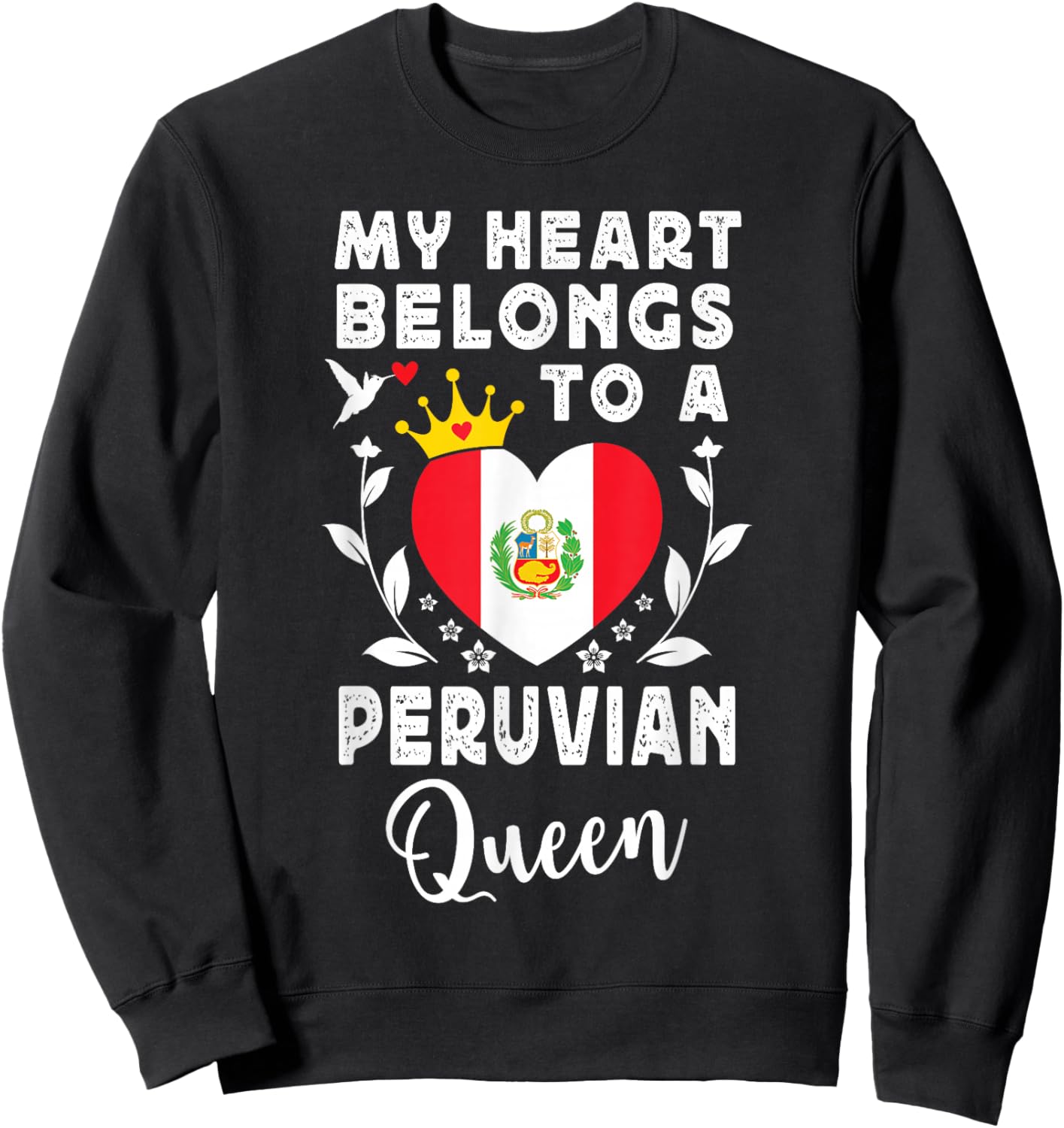 Peruvian Queen Peruvian Wife Girlfriend Peru Flag Sweatshirt - Sweatshirt | Black