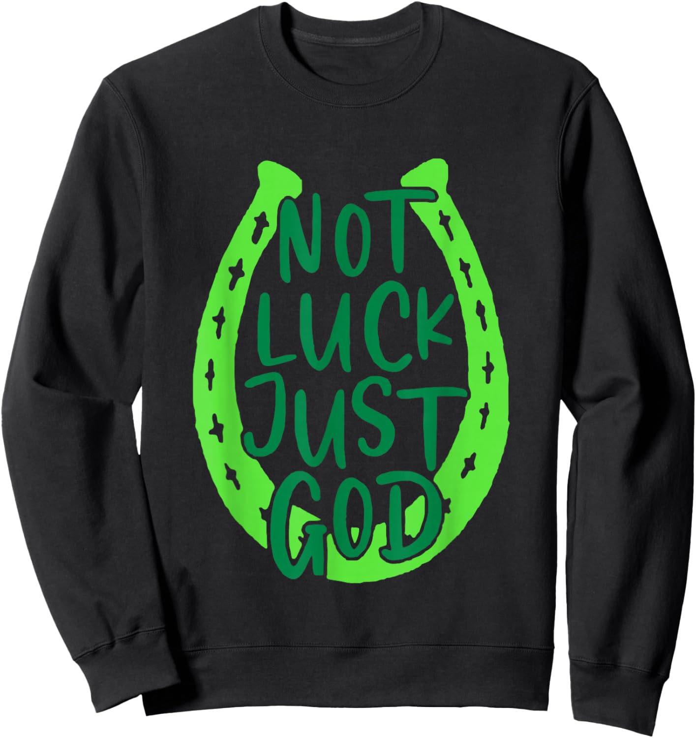 Retro Not Luck Just God Funny Christian St Patricks Day Sweatshirt - Sweatshirt | Black