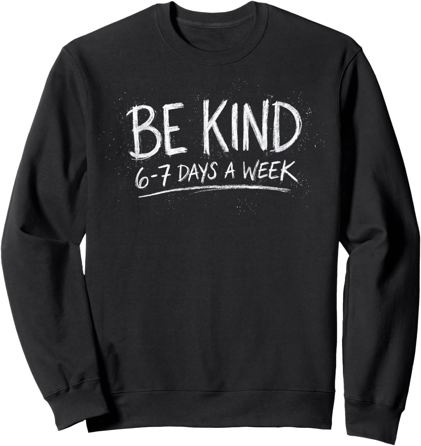 Be Kind 6-7 Days A Week Kindness Teacher Kids Six Seven Sweatshirt - Sweatshirt | Black