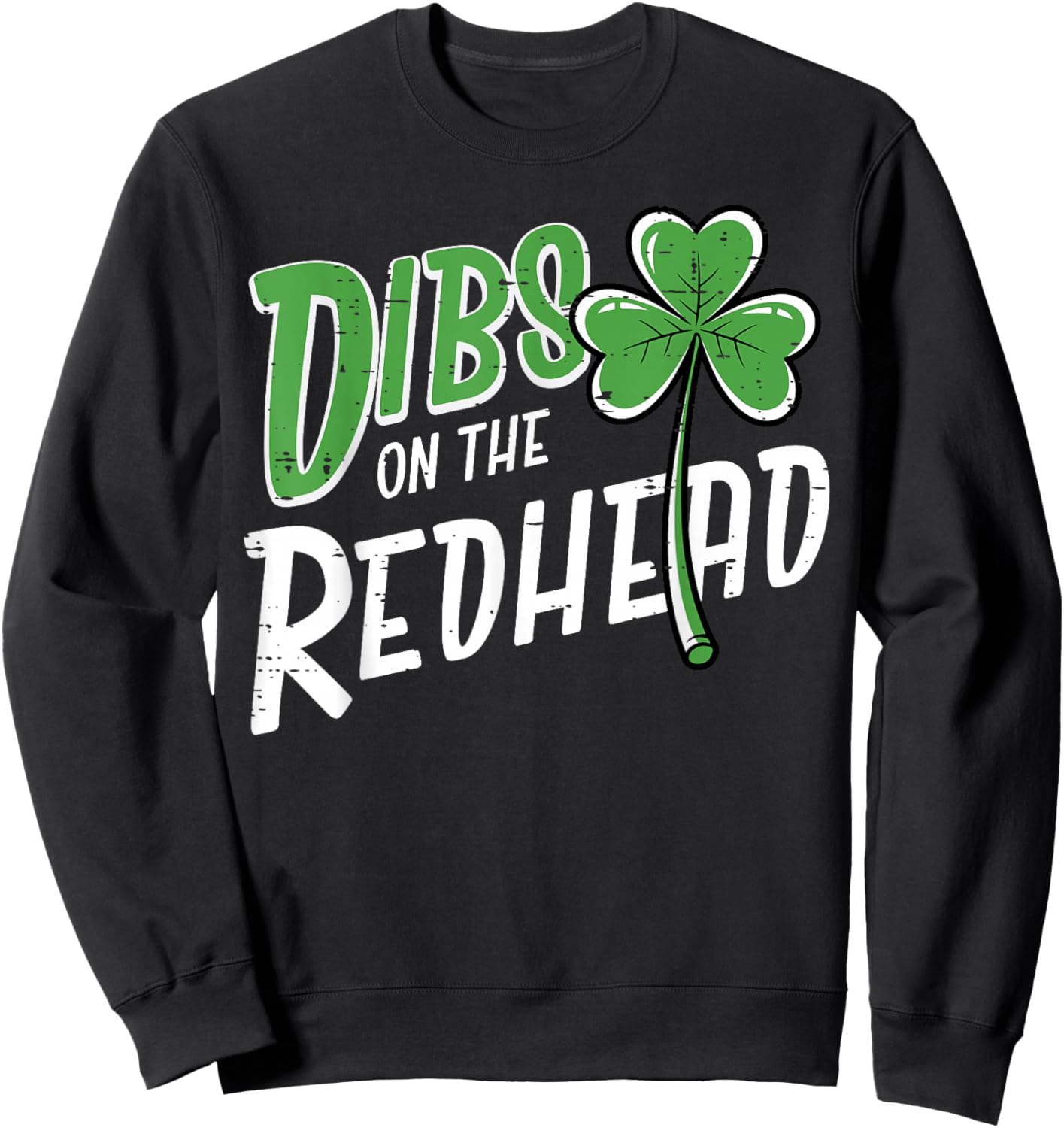 St Patricks Day Dibs On The Redhead Funny Women Men Kids Sweatshirt - Sweatshirt | Black