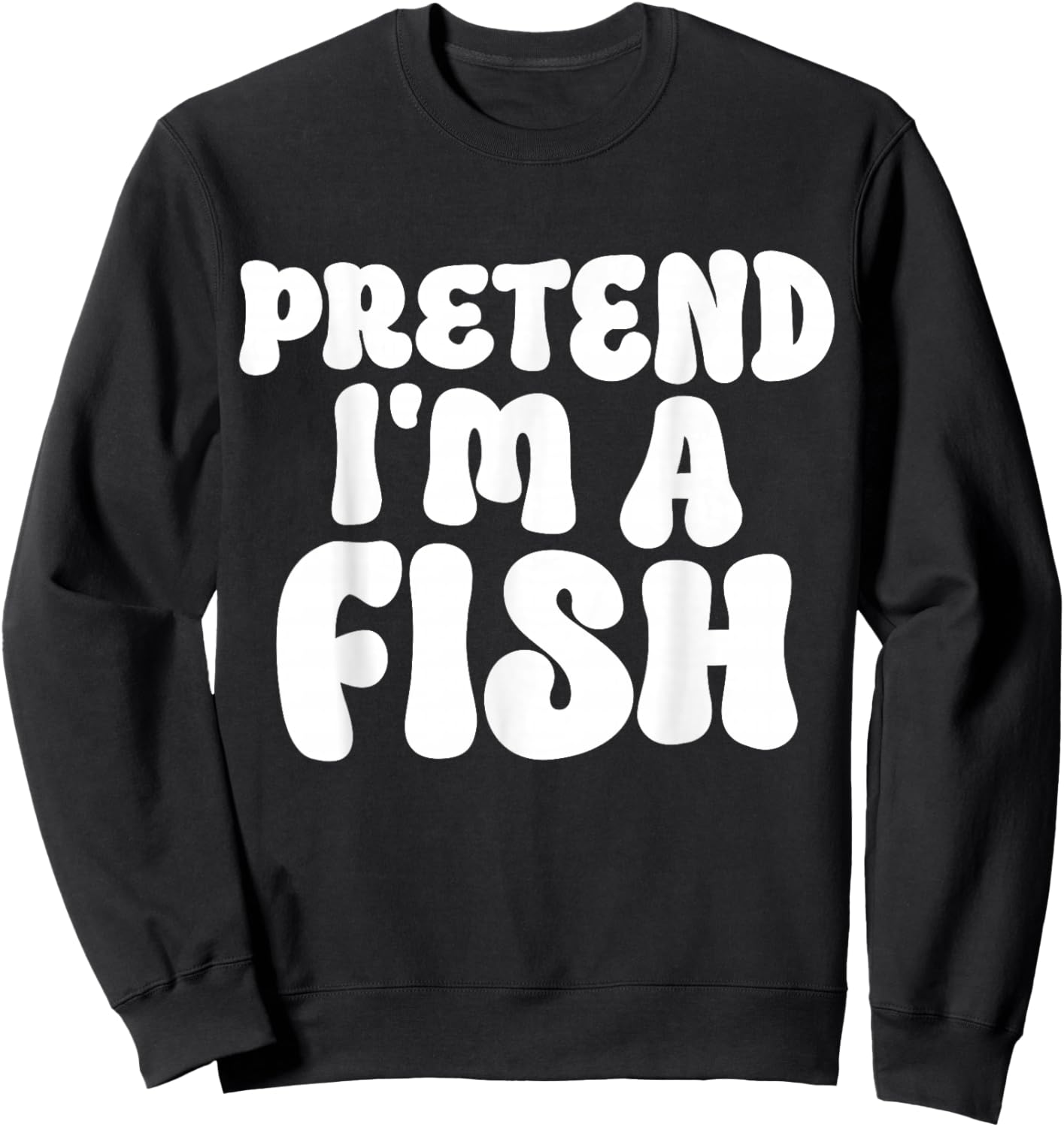 Pretend I'm A Fish Easy Lazy Funny Halloween Mom Dad Fishing Sweatshirt - Sweatshirt | Black