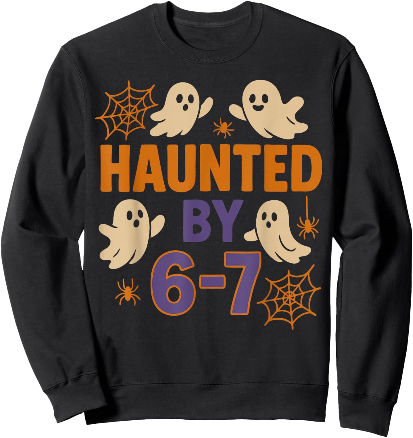 Haunted by 6-7 Funny Halloween Ghost Teacher Humor Sweatshirt - Sweatshirt | Black
