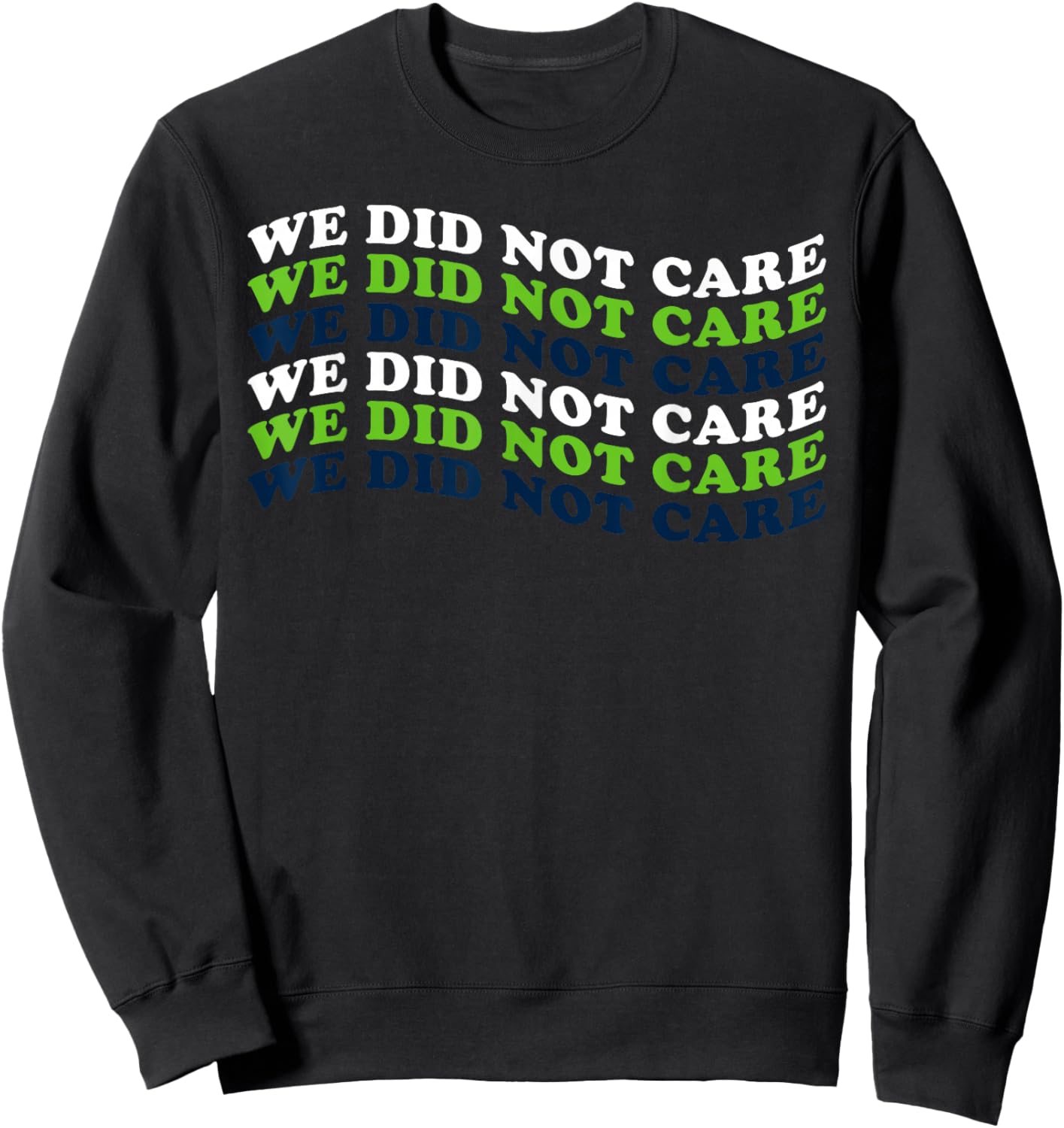 We Did Not Care Quote Sweatshirt - Sweatshirt | Black