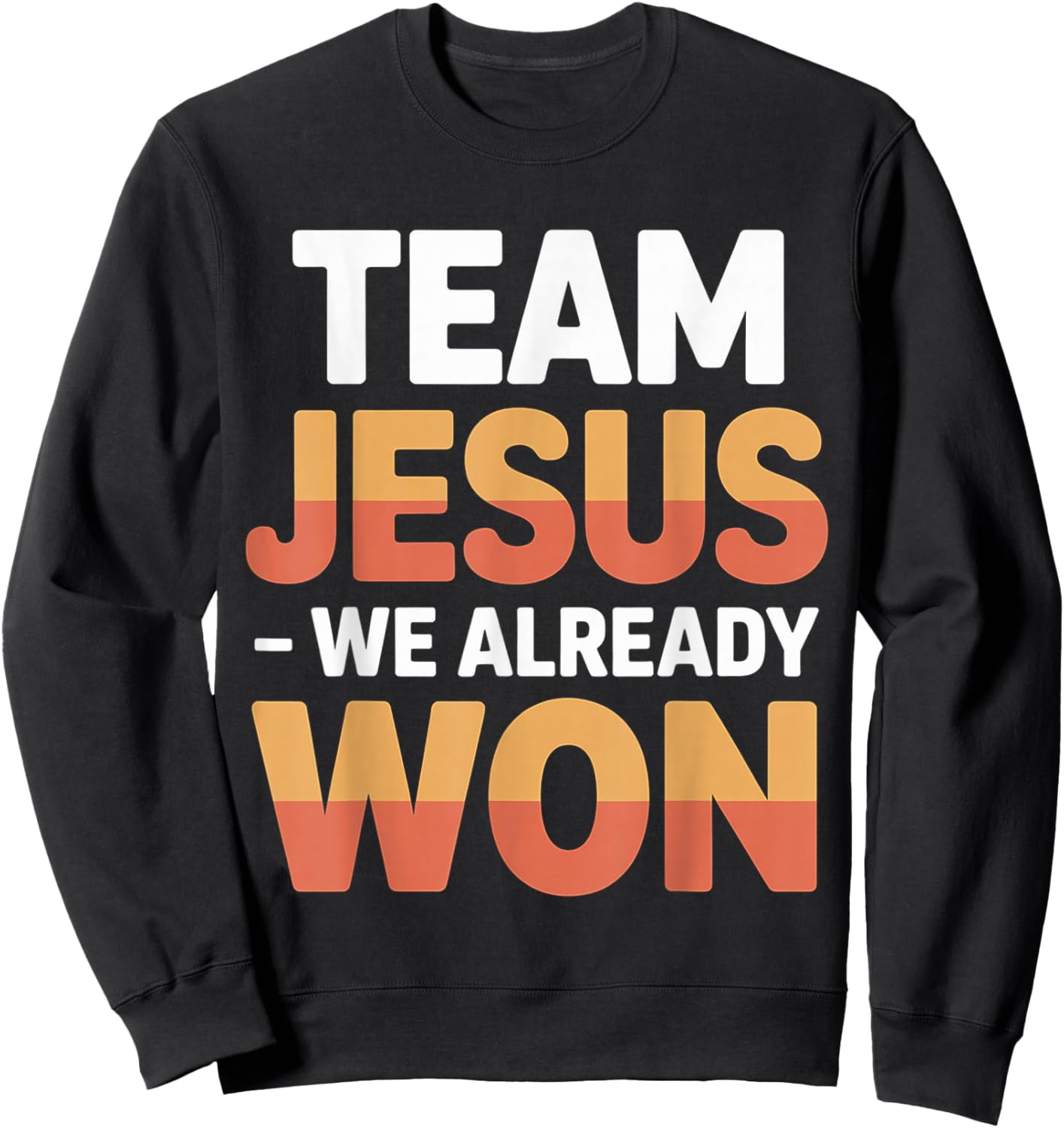 Team Jesus We Already Won Spiritual Winner Victory Sweatshirt - Sweatshirt | Black