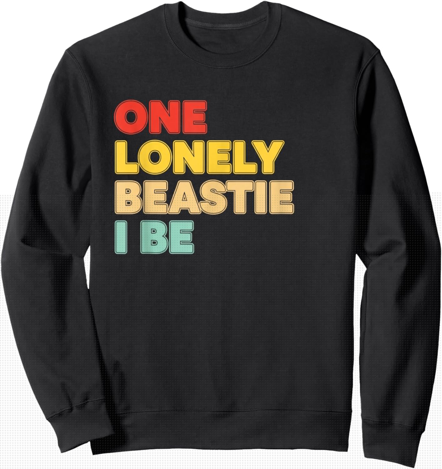 One Lonely Beastie I Be Funny Retro Text Humor Graphic Sweatshirt - Sweatshirt | Black
