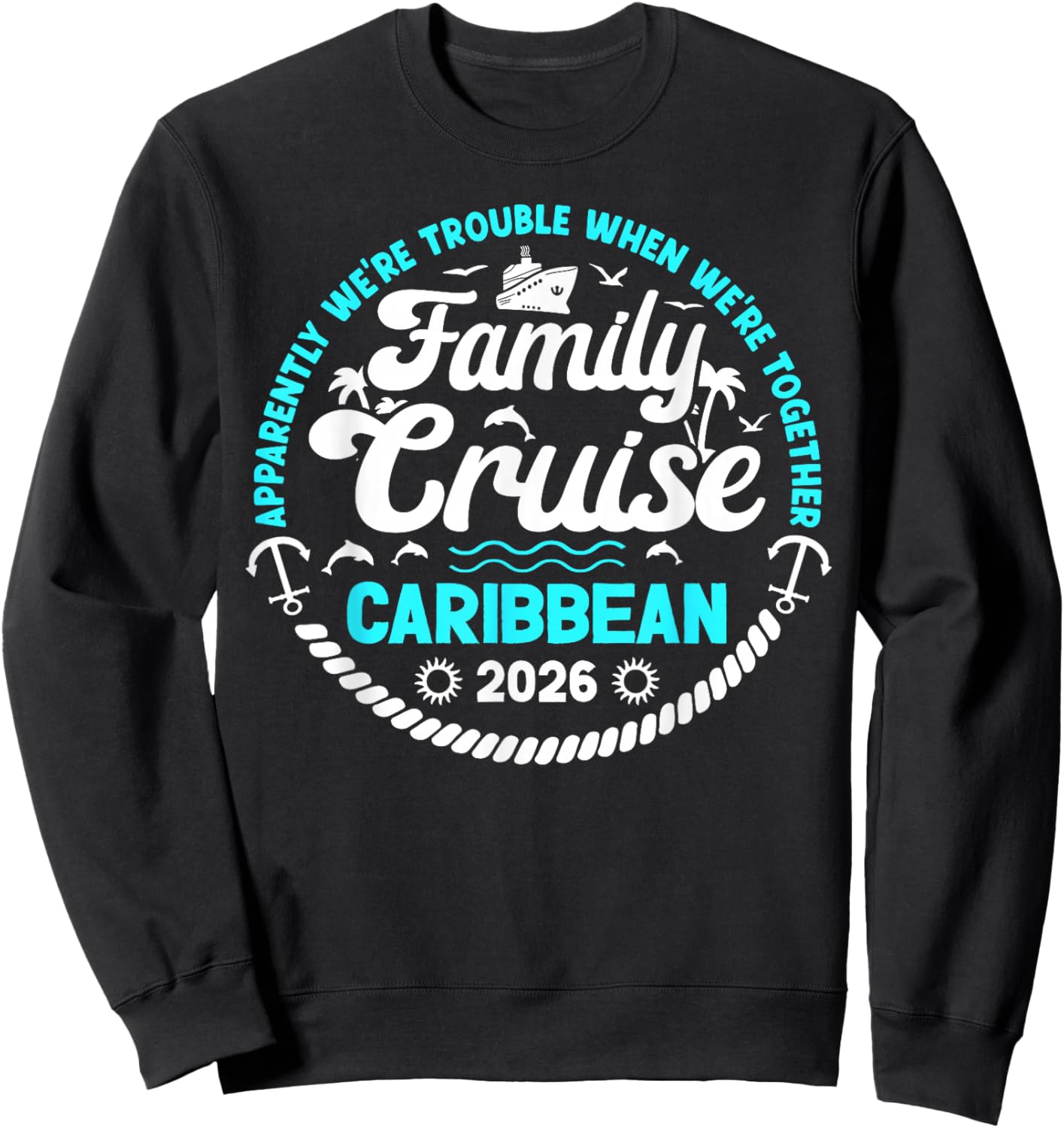 Funny Family Cruise Caribbean 2026 Family Cruising Caribbean Sweatshirt - Sweatshirt | Black