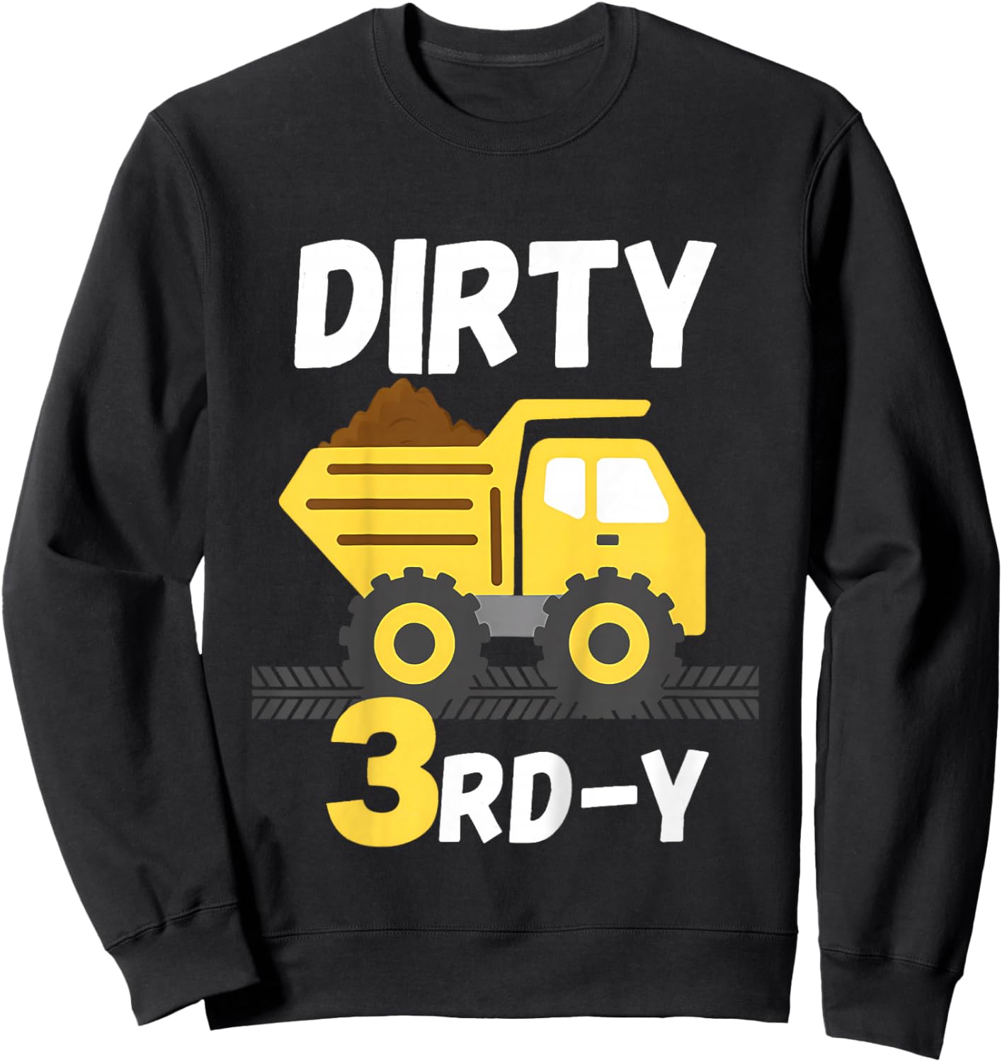 Construction Boy Dirty 3rd-y Birthday Party Truck Kids Boys Sweatshirt - Sweatshirt | Black