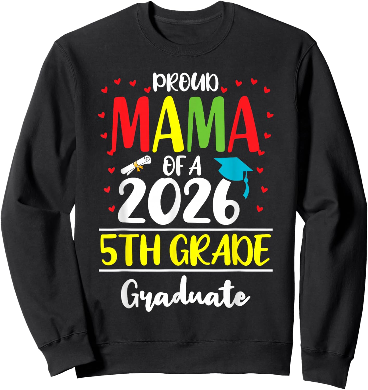 Funny Proud Mama of a Class of 2026 5th Grade Graduate Sweatshirt - Sweatshirt | Black