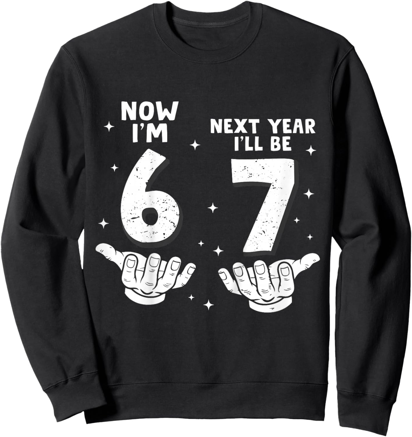 6 Year Old Birthday Boys Kids Now I'm 6 Next Year I'll be 7 Sweatshirt - Sweatshirt | Black