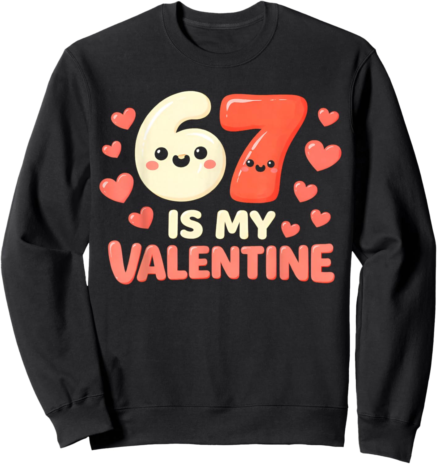 Cute Six Seven Valentines Joke 6 7 Meme Sweatshirt - Sweatshirt | Black