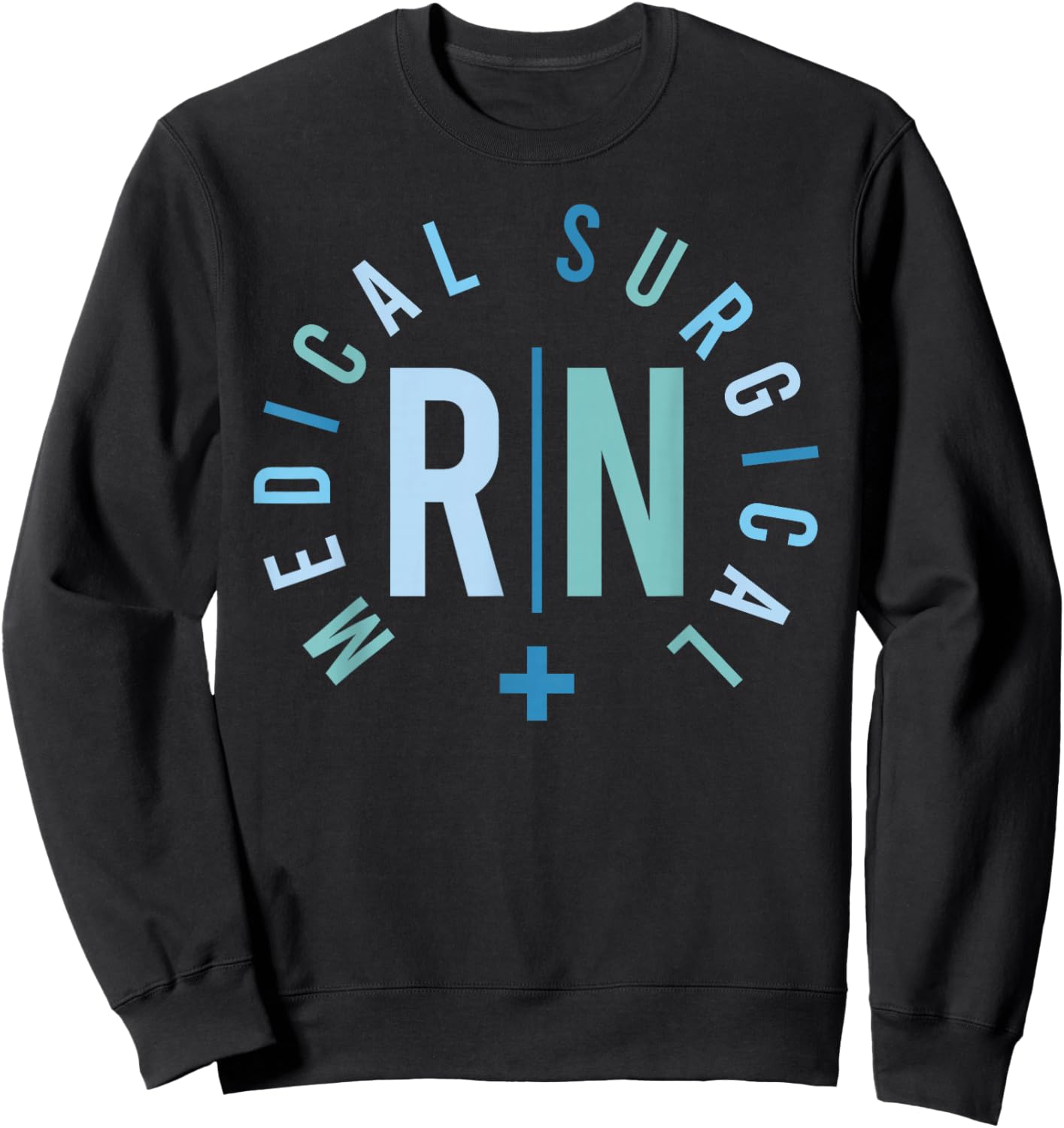 Medical Surgical RN Med Surg Nurse Med Surg Nursing Sweatshirt - Sweatshirt | Black